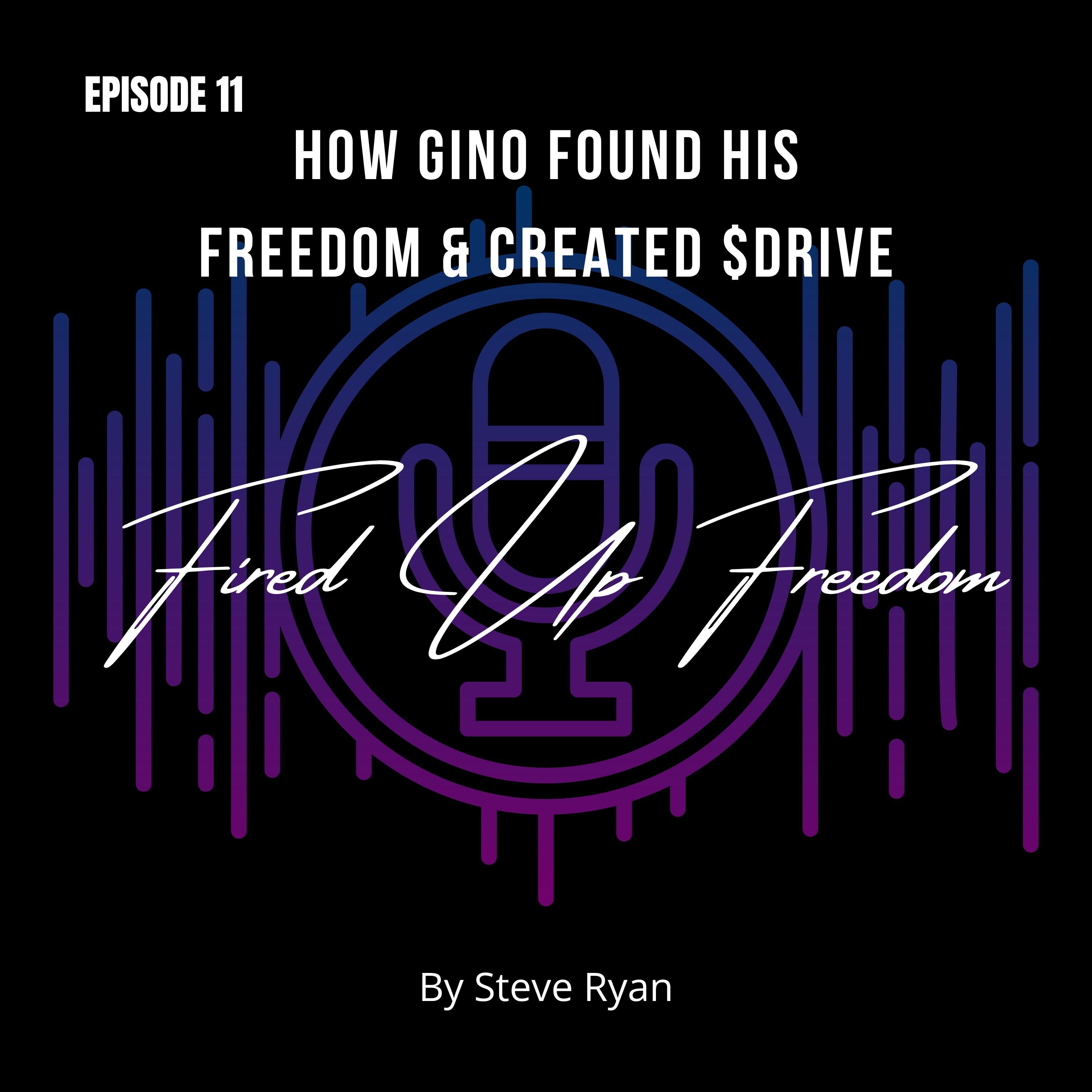 How Gino Found His Freedom & created Drive