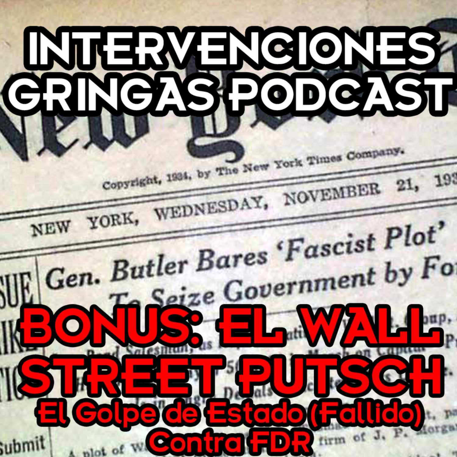 *DESBLOQUEADO* El Wall Street Putsch - INTERVENCIONES GRINGAS PODCAST - BONUS 05