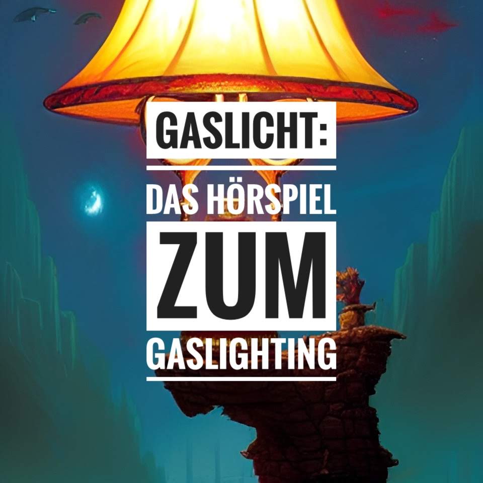 Gaslicht: Das Hörspiel zum Gaslighting