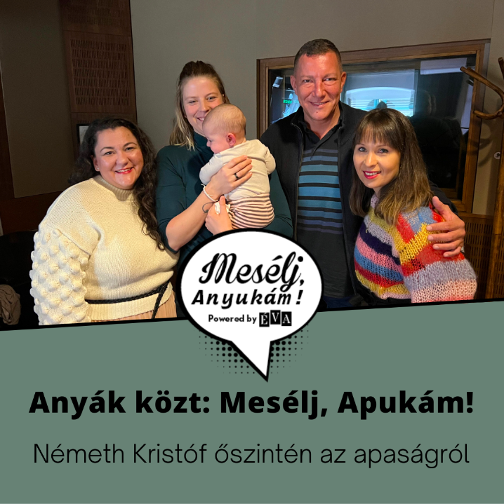 143 - Anyák közt: Mesélj, Apukám! Németh Kristóf őszintén apaságról