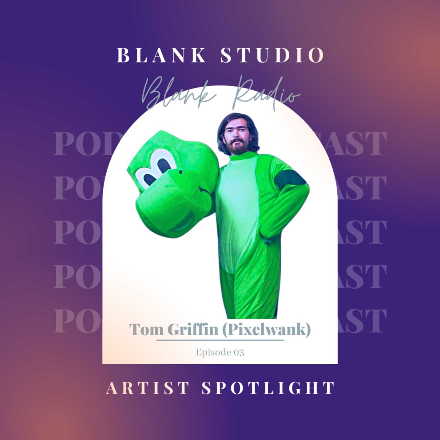 Episode 03: Artist Spotlight - Tom Griffin (aka Pixelwank)