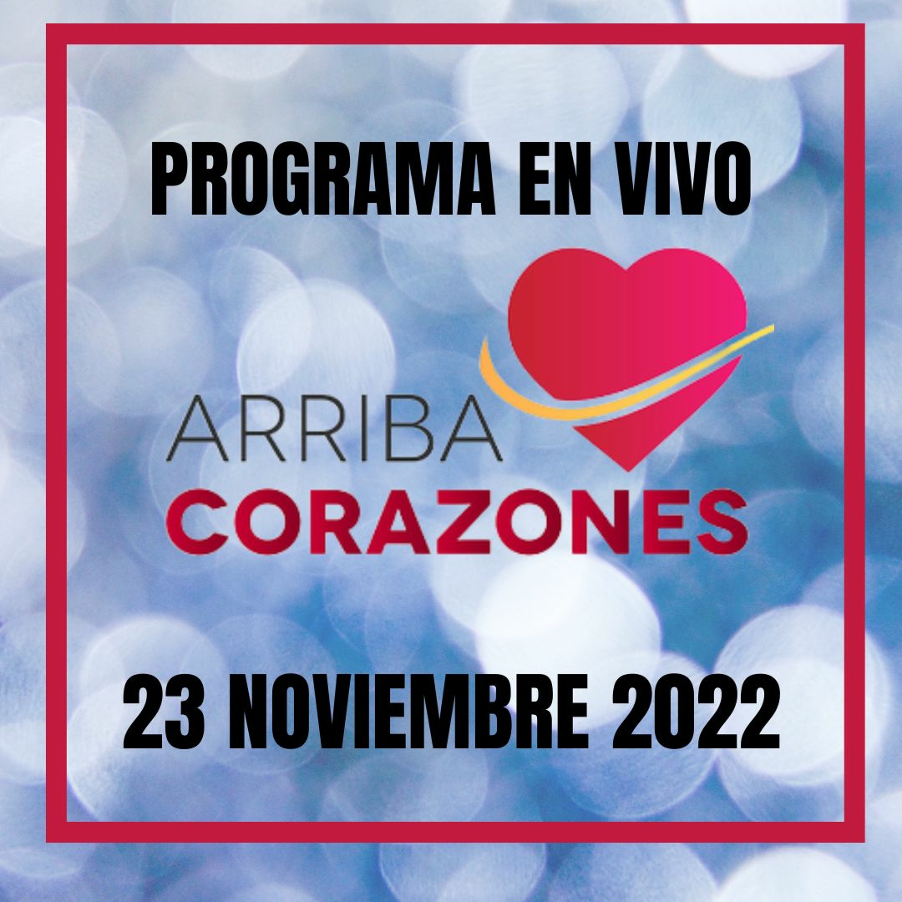 Arriba Corazones TV 23 Noviembre