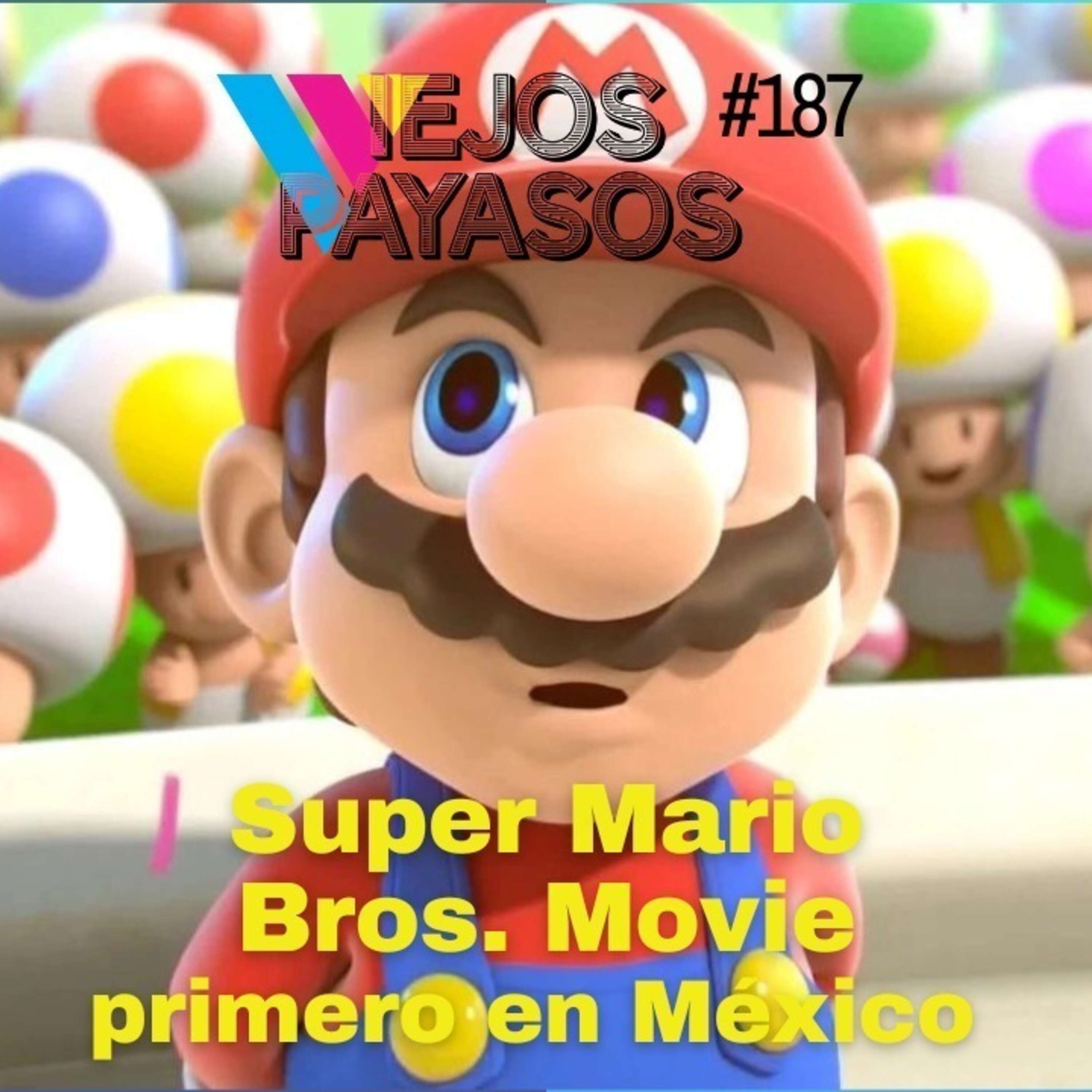 Super Mario Bros Movie, primero en México - Viejos Payasos #187