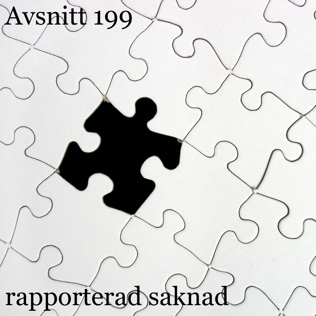 Avsnitt 199 – rapporterad saknad