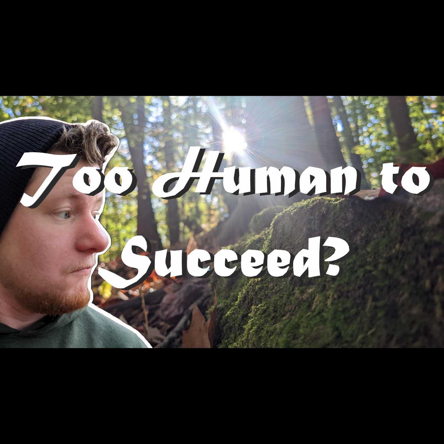 Day 131 - Too Human to Succeed?