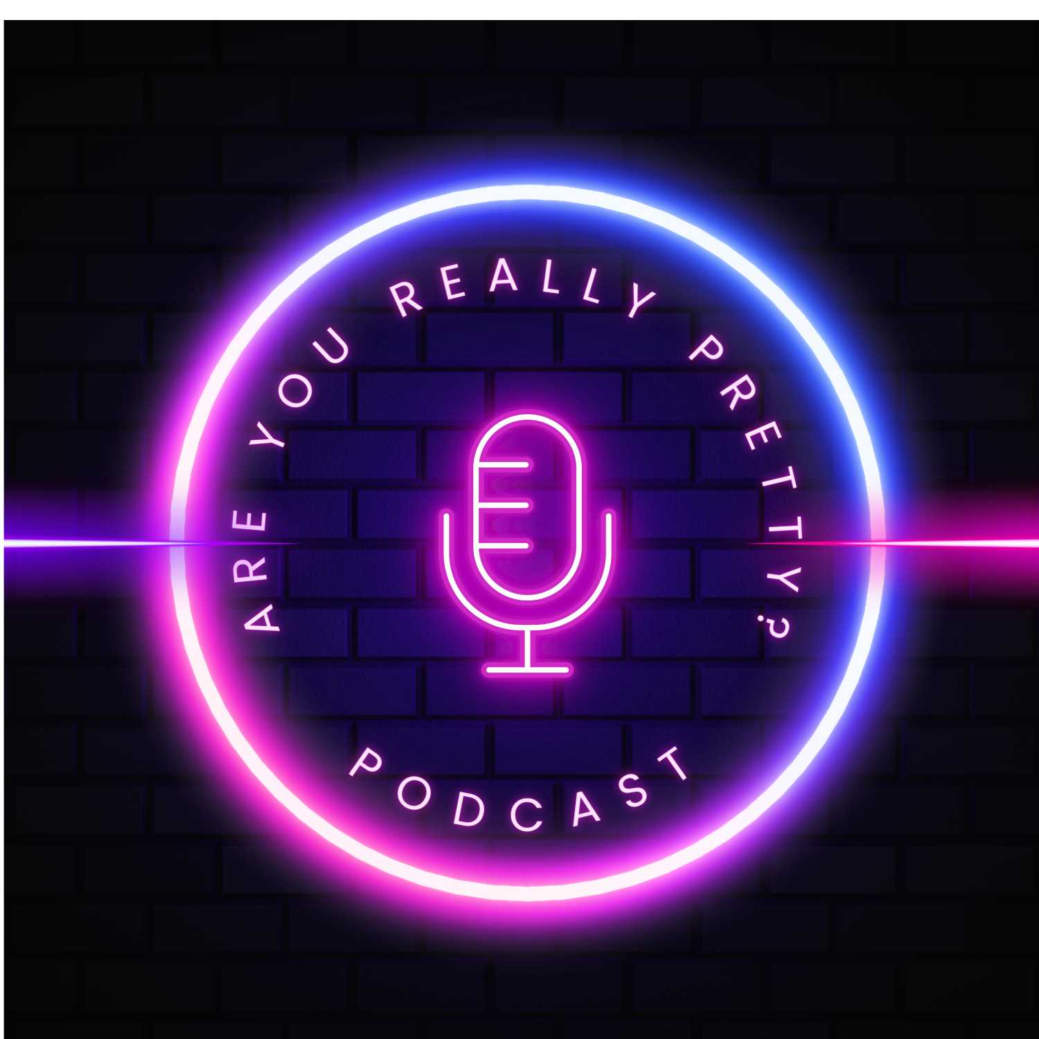 Are You Really Pretty Podcast 