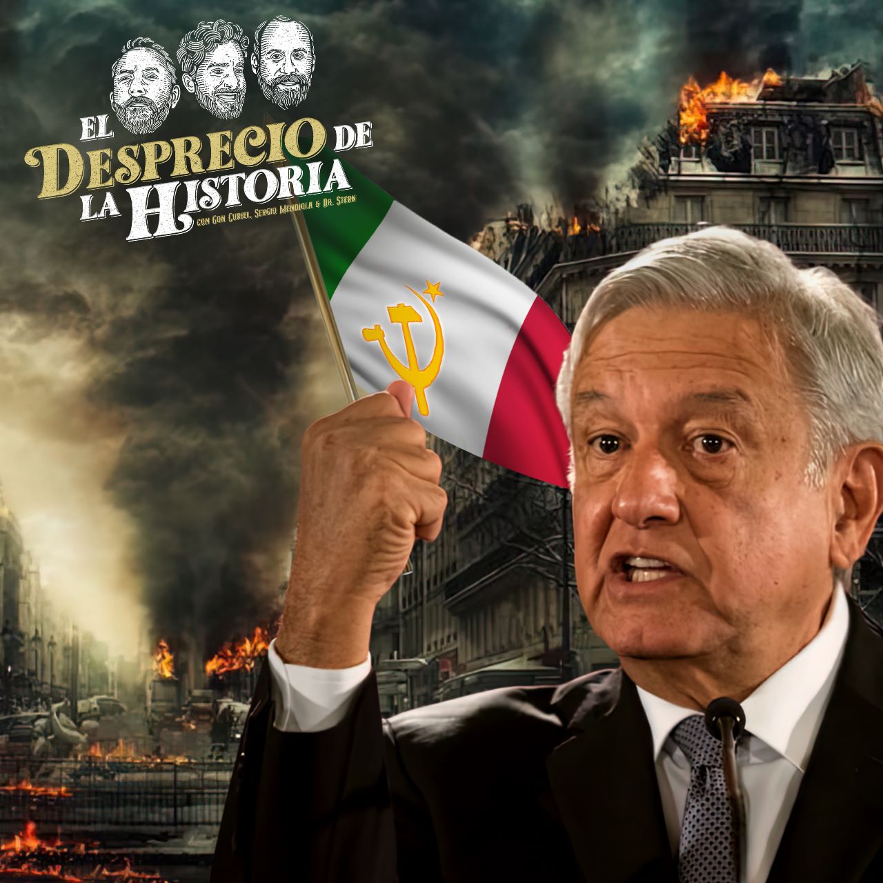 169 - AMLO ¿Próximo Dictador? | El Desprecio de la Historia