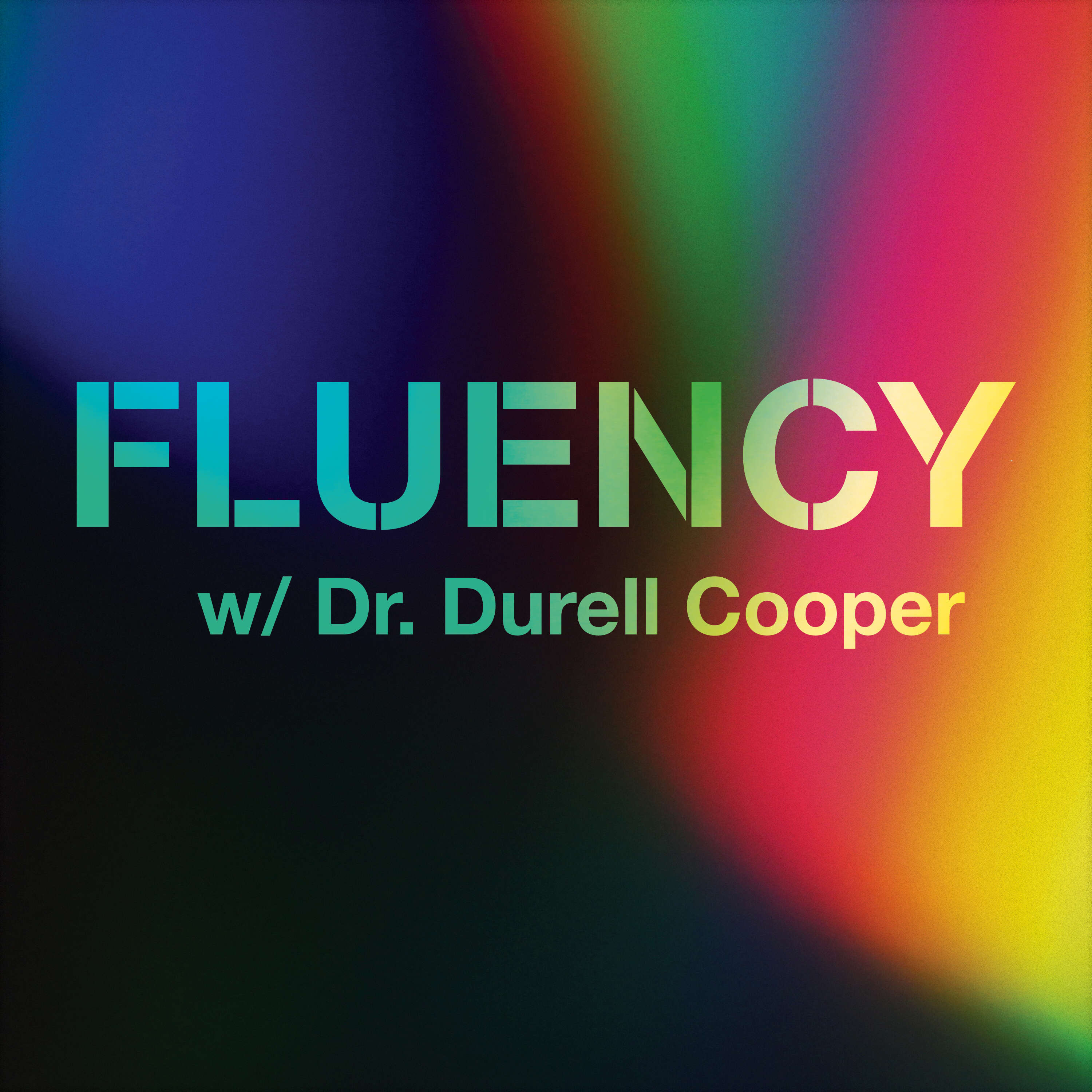 Fluency w/ Dr. Durell Cooper 