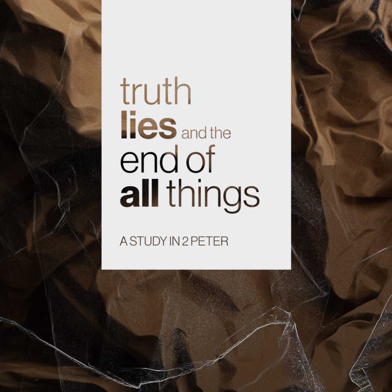 Truth, Lies, and the End of All Things:: How Can We Trust What the Bible Says?