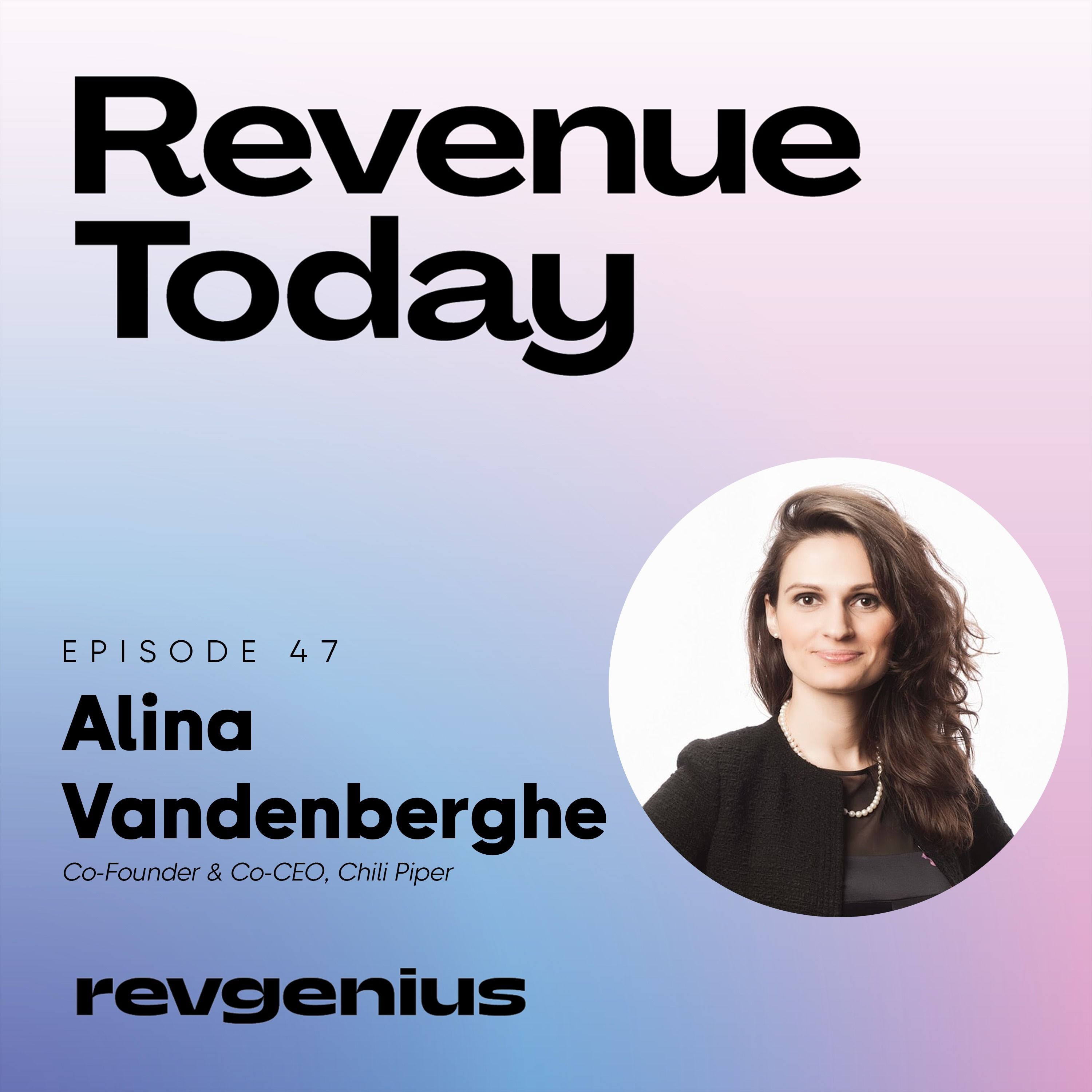 Taking Chili Piper from 0 to $20M  - Alina Vandenberghe - Revenue Today - Episode # 047