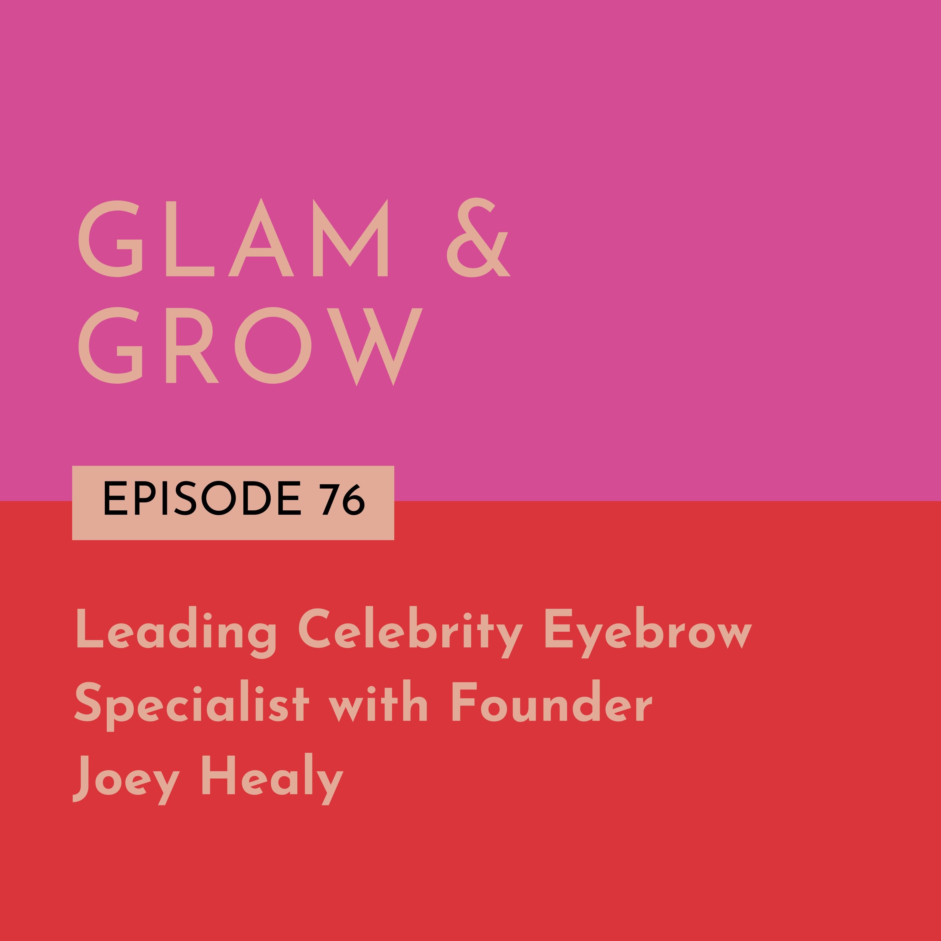 Leading Celebrity Eyebrow Specialist with Founder Joey Healy