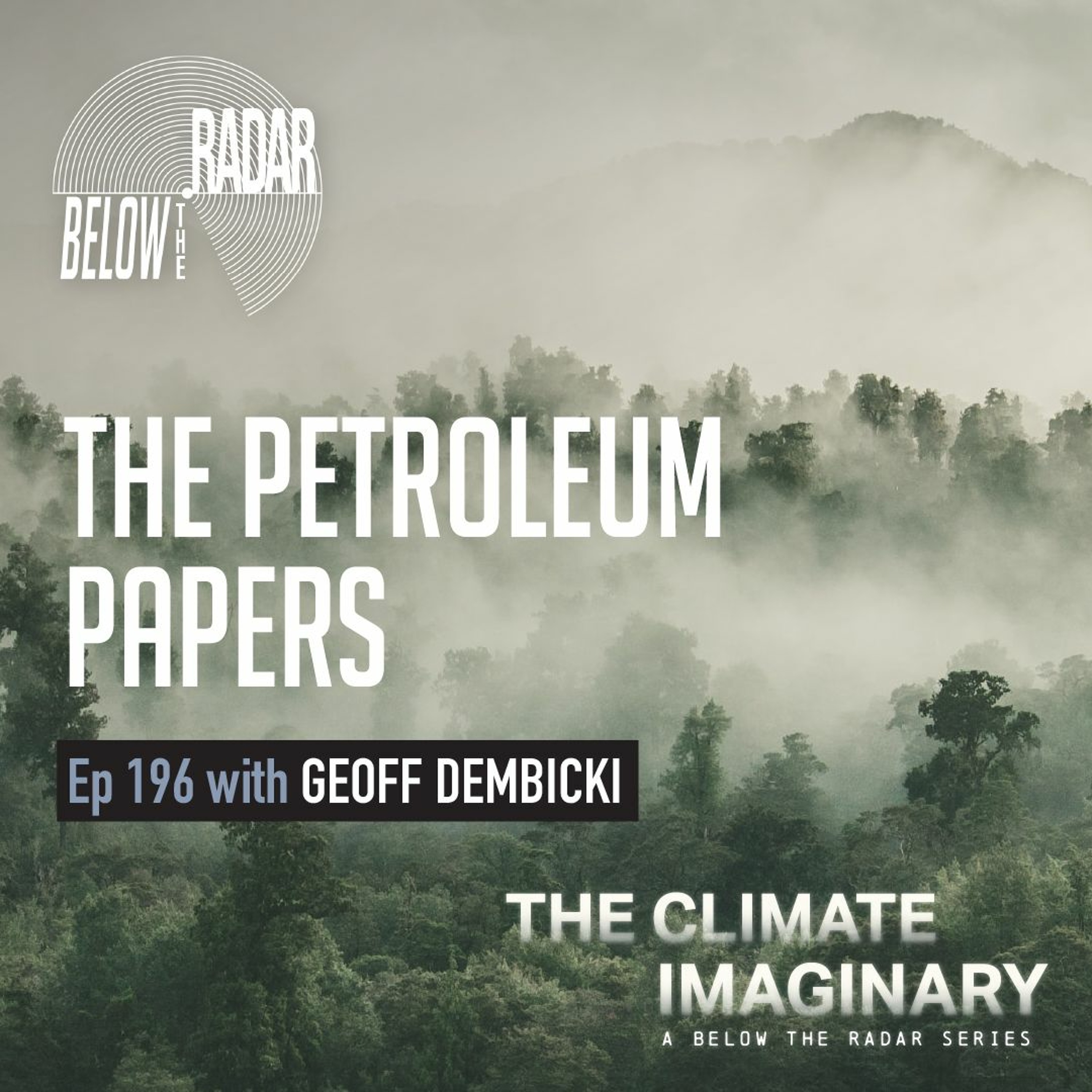 The Climate Imaginary: The Petroleum Papers — with Geoff Dembicki