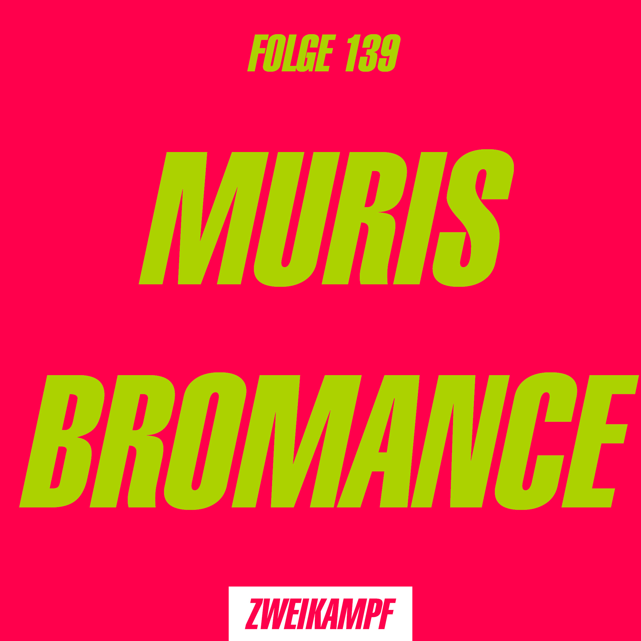 Folge 139: Muris Bromance