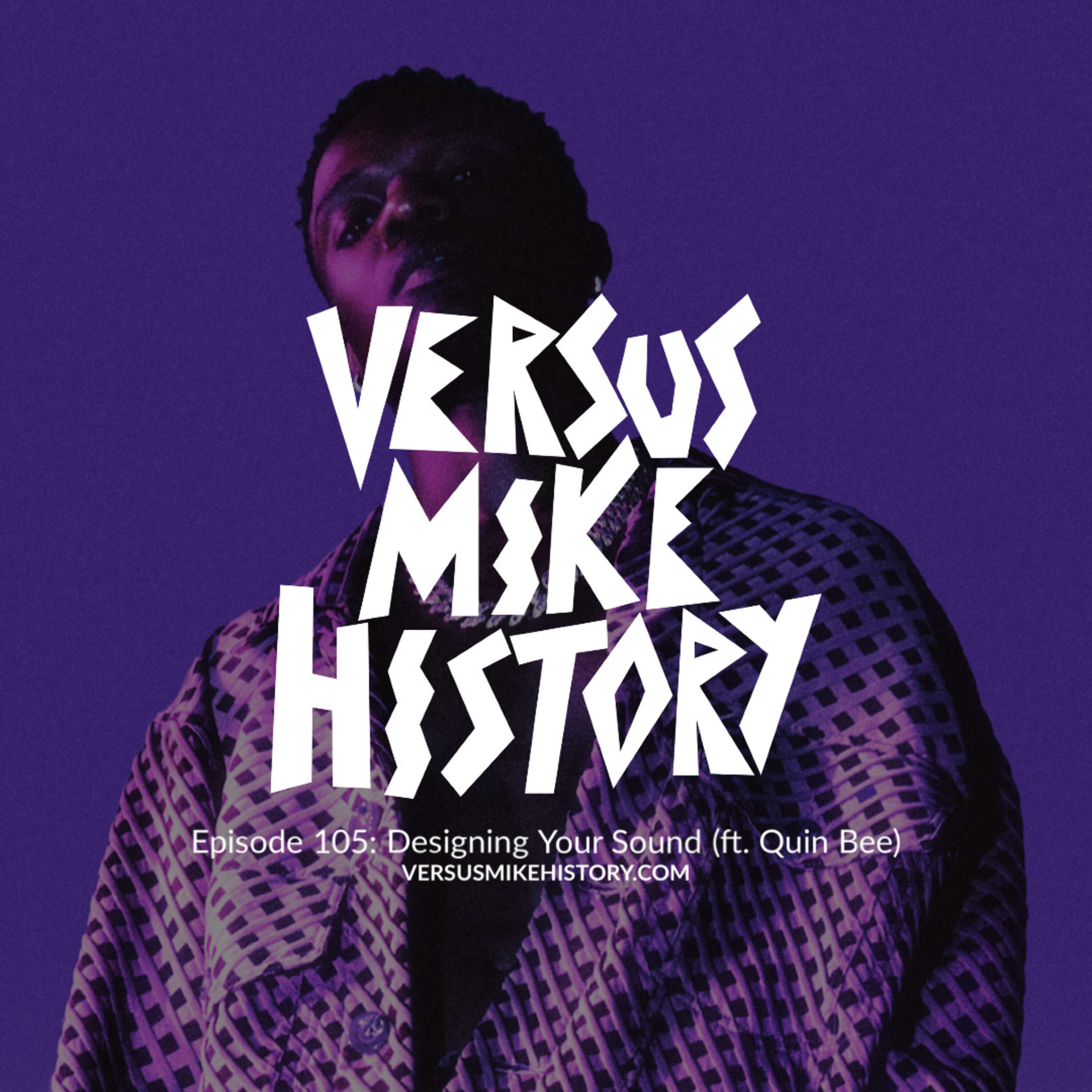 Episode 105: Designing Your Sound (ft. Quin Bee)