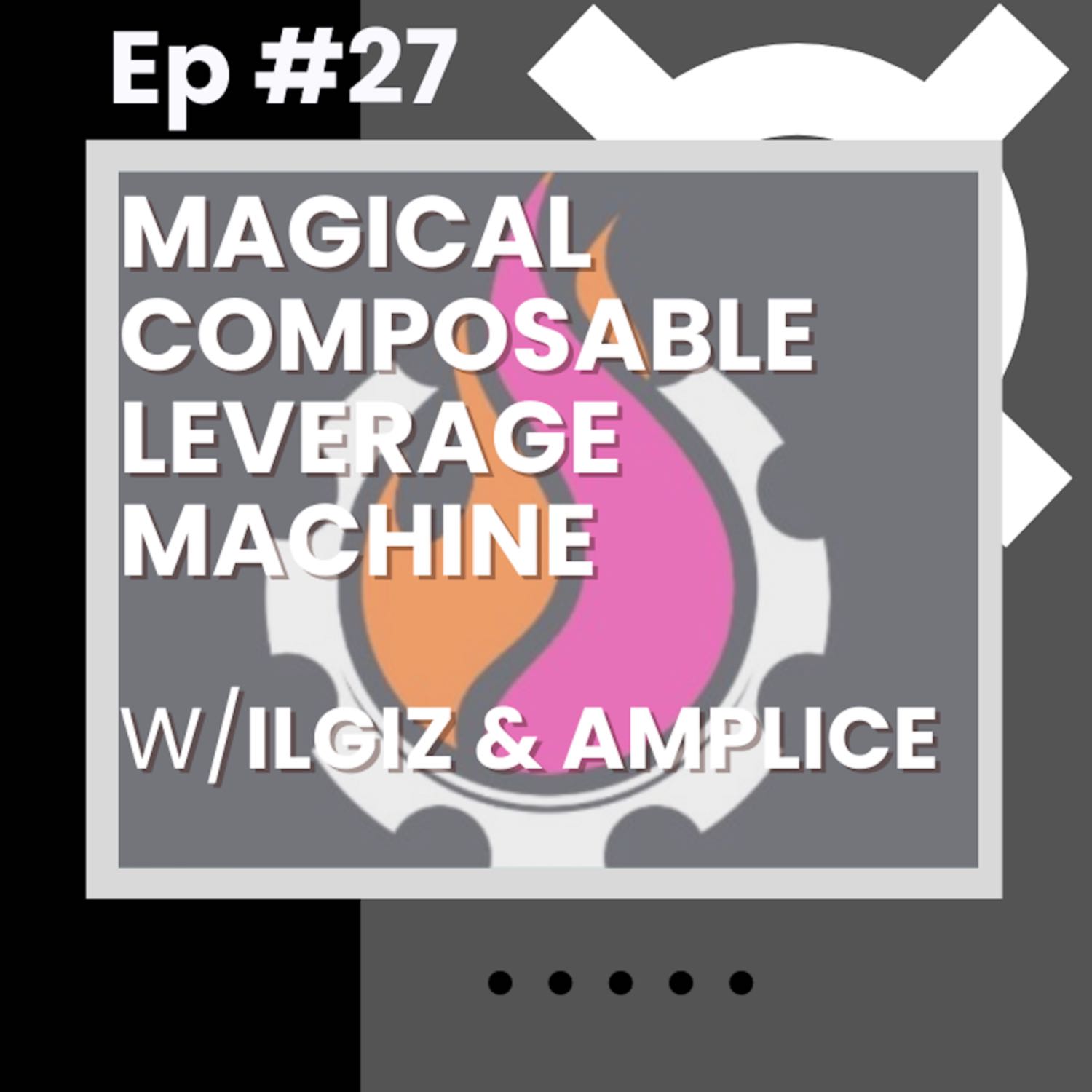 Magical Composable Leverage Machine - w/ Ilgiz & Amplice from Gearbox - Flywheelpod #27