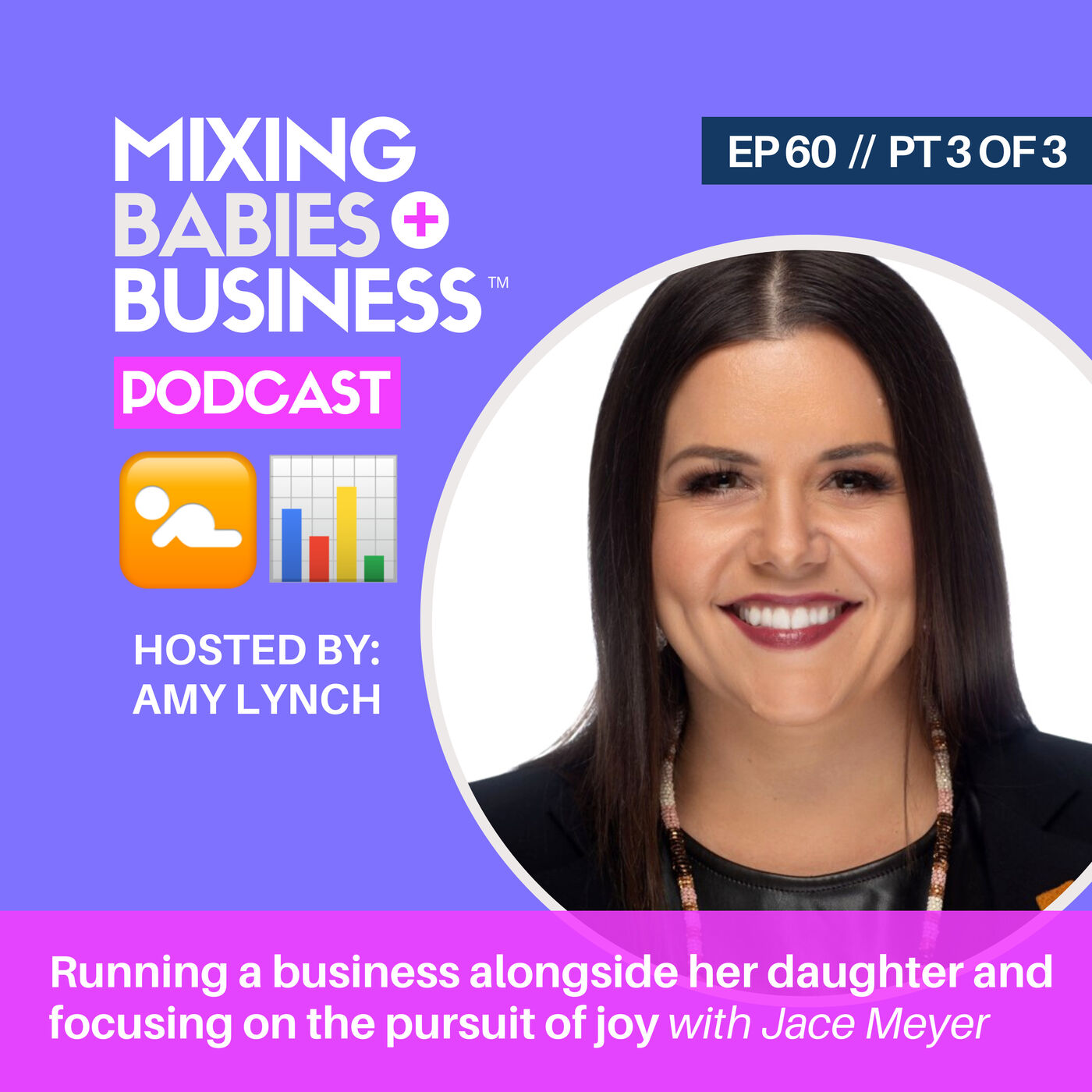 060 | Running a business alongside her daughter and focusing on the pursuit of joy with Jace Meyer | PT 3