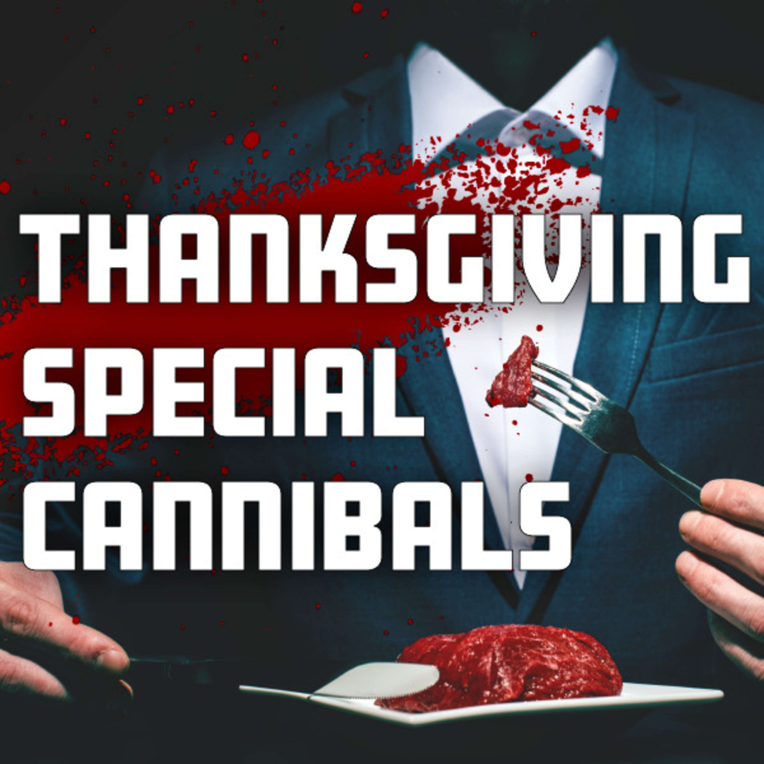 Episode 20- Thanksgiving Special Cannibals