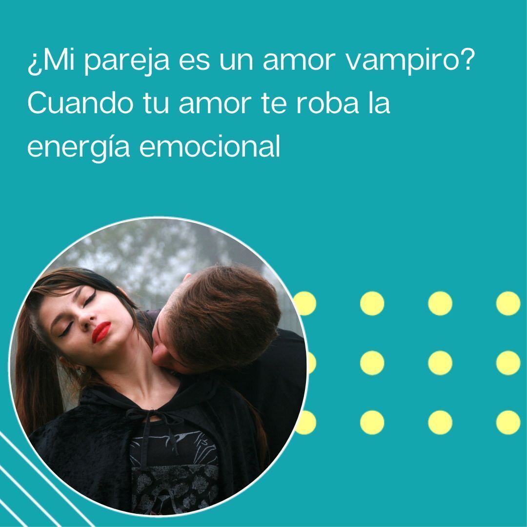 “¿Mi pareja es un amor vampiro?... cuando tu amor te roba la energía emocional” | Tu programa "Hablemos" con el Dr. Eduardo López Navarro |