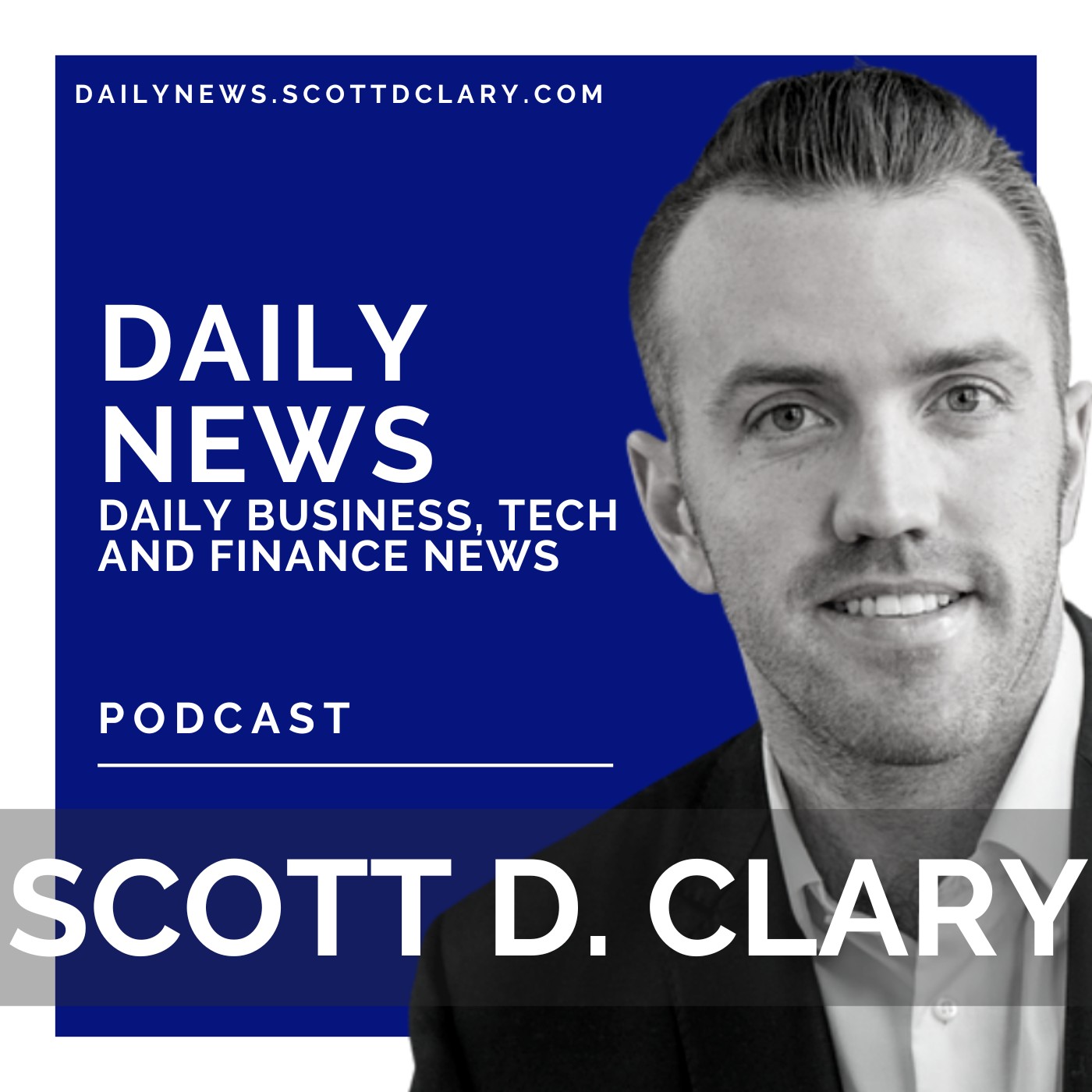 Daily News - Daily Business, Tech, Finance & Startup News With Scott D. Clary 