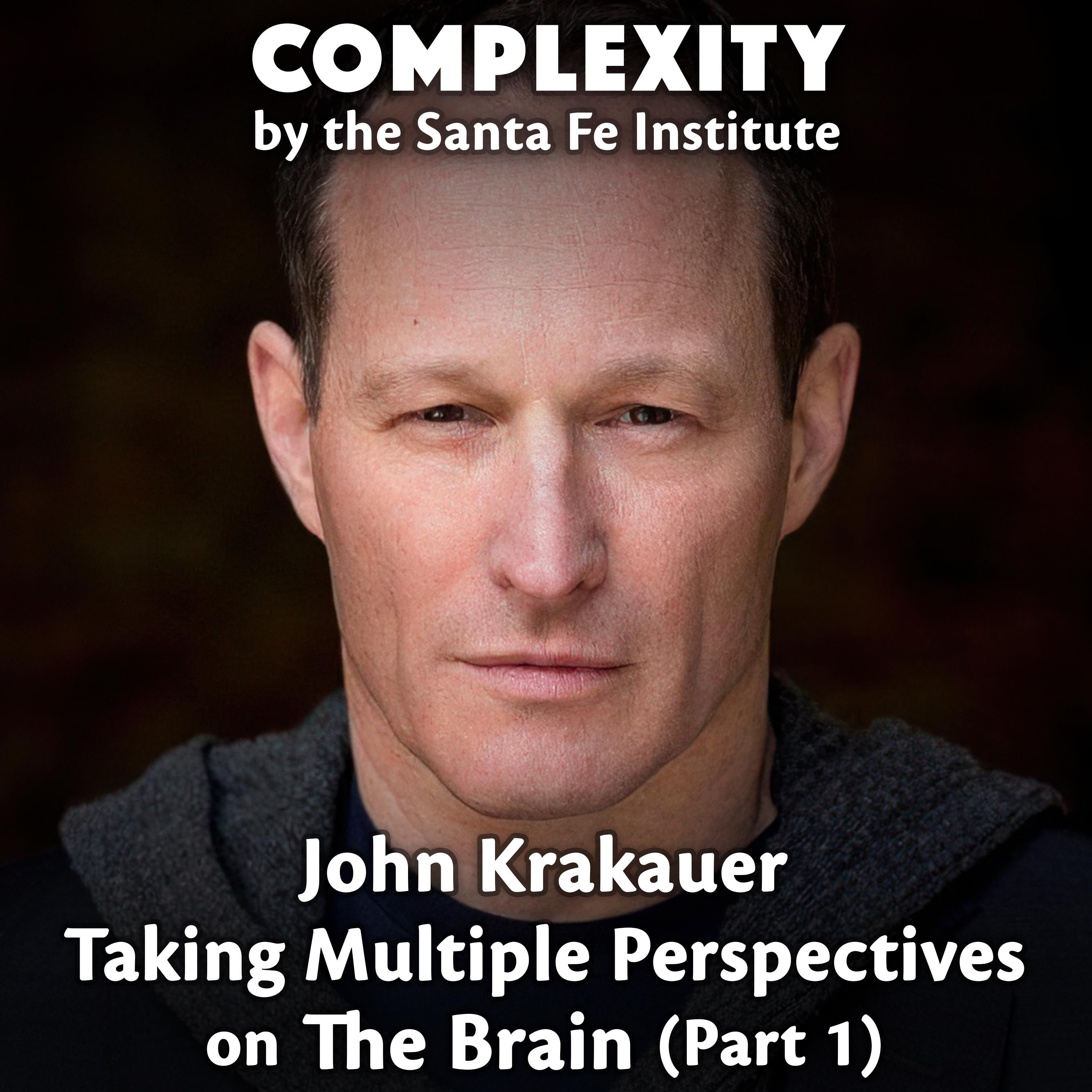 John Krakauer Part 1: Taking Multiple Perspectives on The Brain