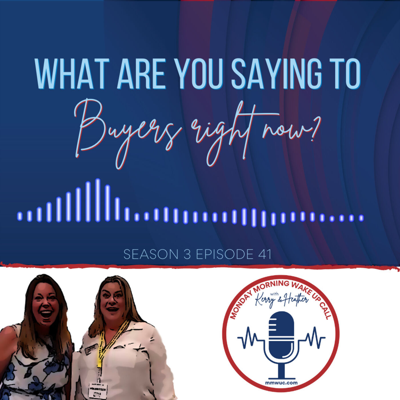 S3 Ep 41 - What are you saying to Buyers right now?