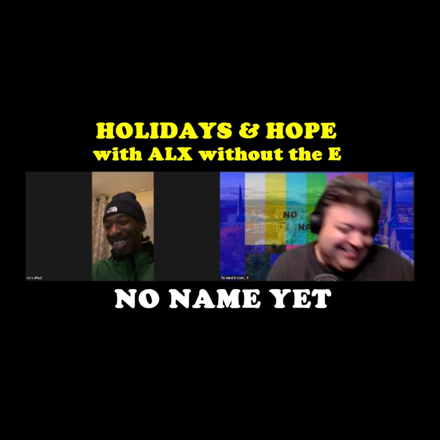 Holidays & Hope with Alx w/o the "e"- S3 Ep. 2 No Name Yet Podcast 