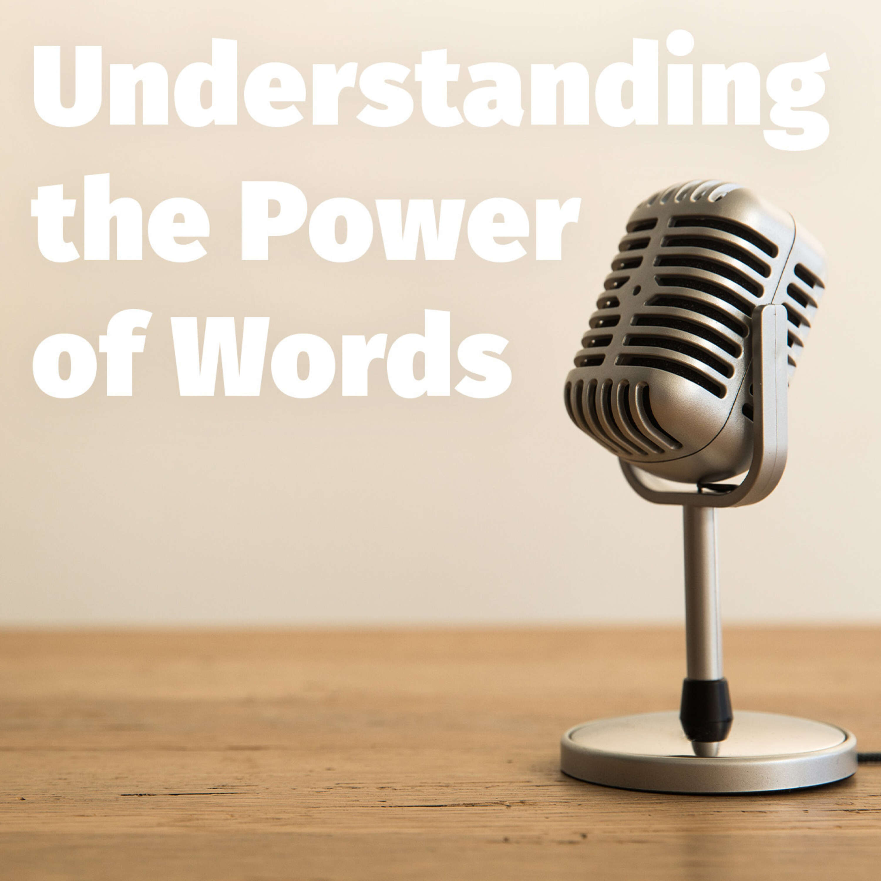 Episode 151: Understanding the Power of Words