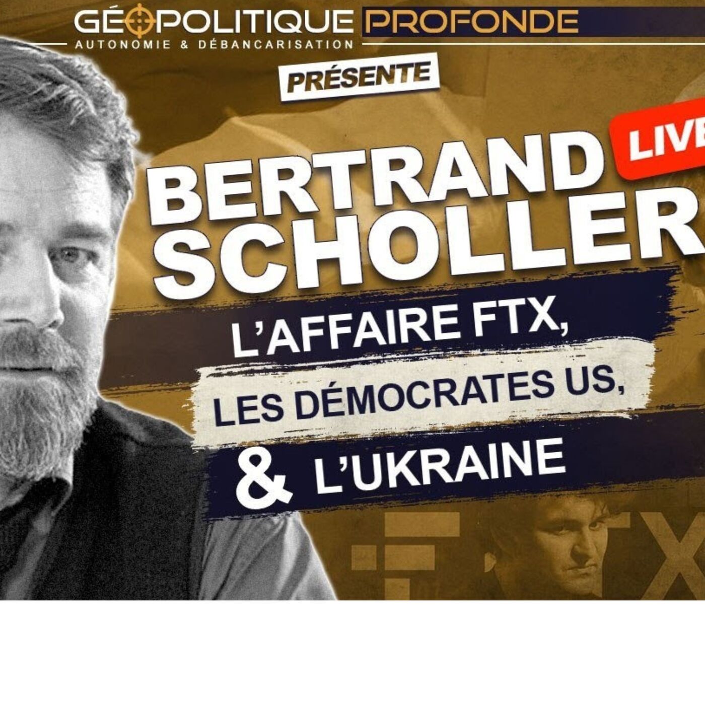 LES LIENS SECRETS ENTRE FTX, JOE BIDEN ET LA GUERRE EN UKRAINE AVEC BERTRAND SCHOLLER