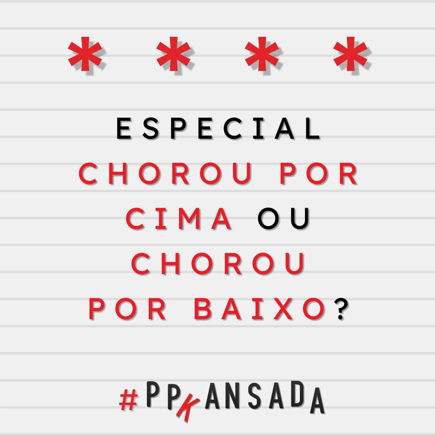 Especial Chorou Por Cima ou Chorou Por Baixo?