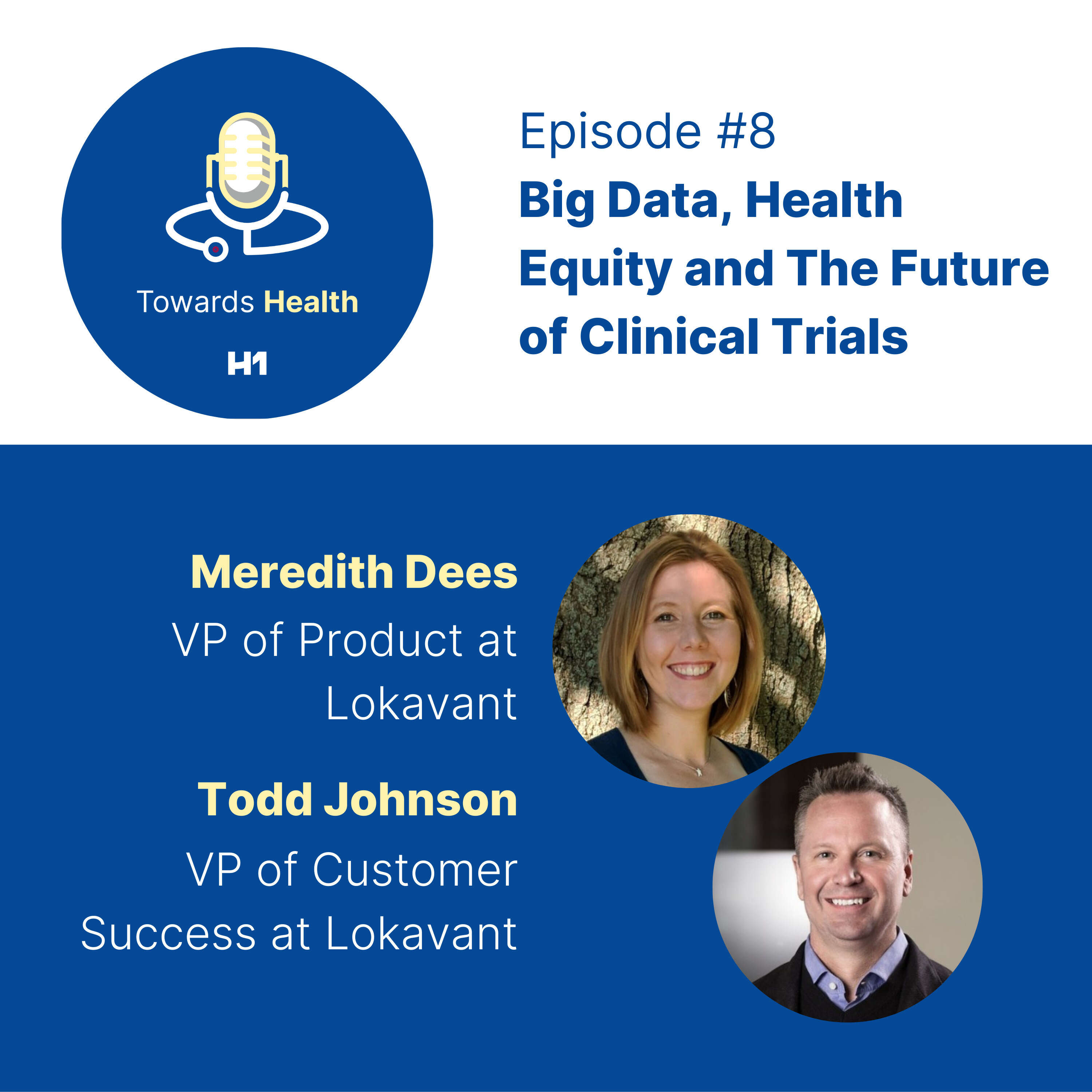 #8 - Big Data, Health Equity and The Future of Clinical Trials with Meredith Dees & Todd Johnson of Lokavant