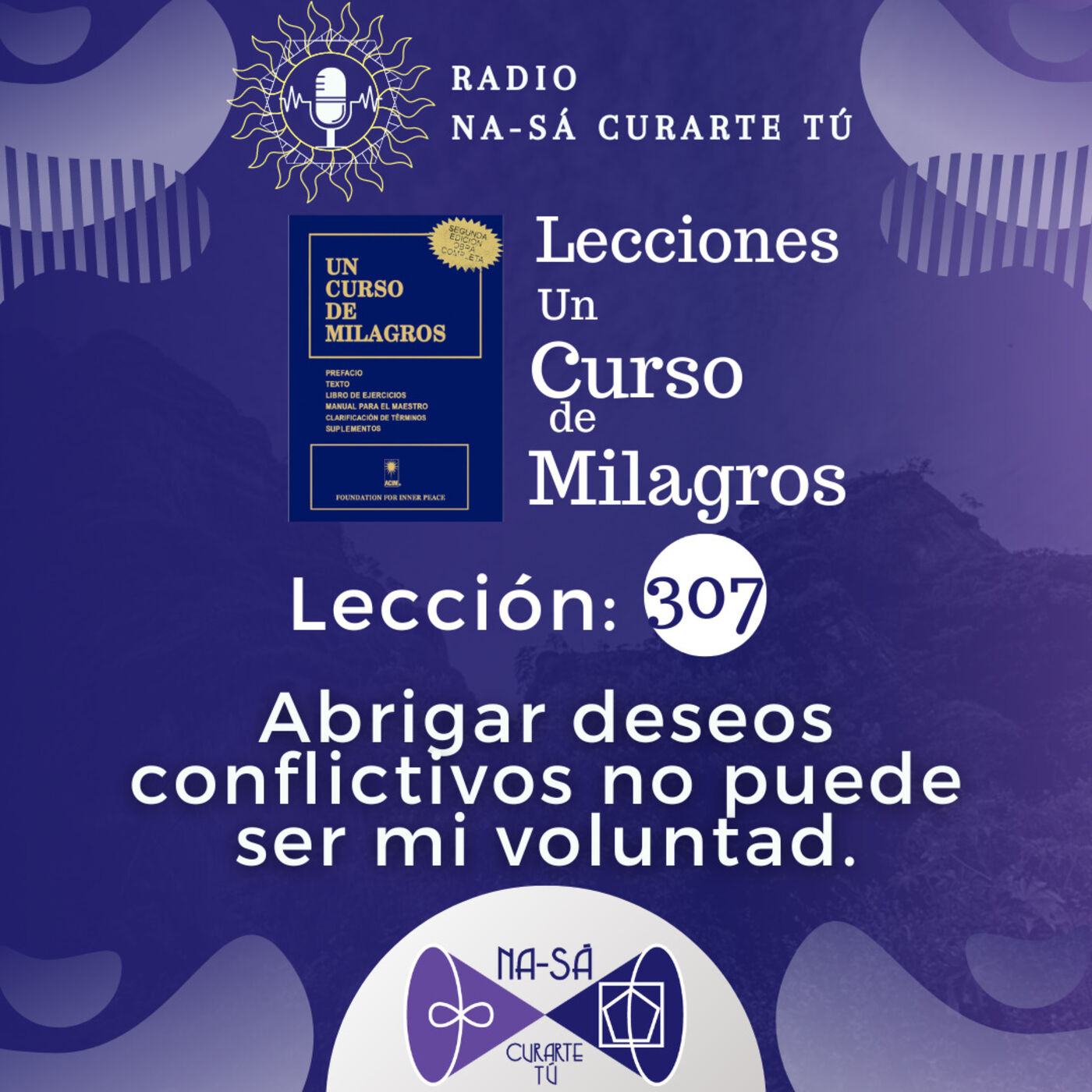 ⁣Lección 307 - UCDM - Abrigar deseos conflictivos no puede ser mi voluntad.