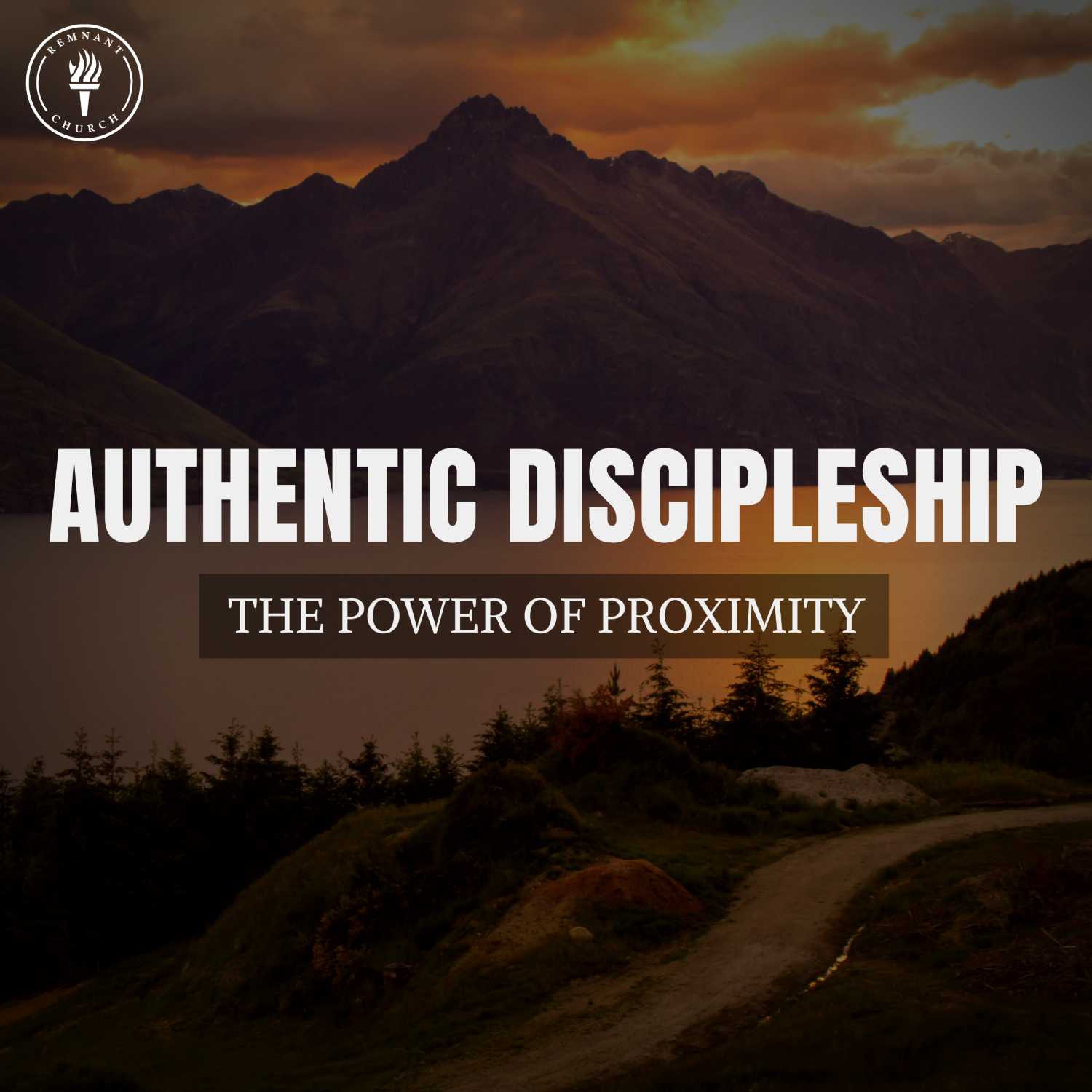 Authentic Discipleship: The Power of Proximity