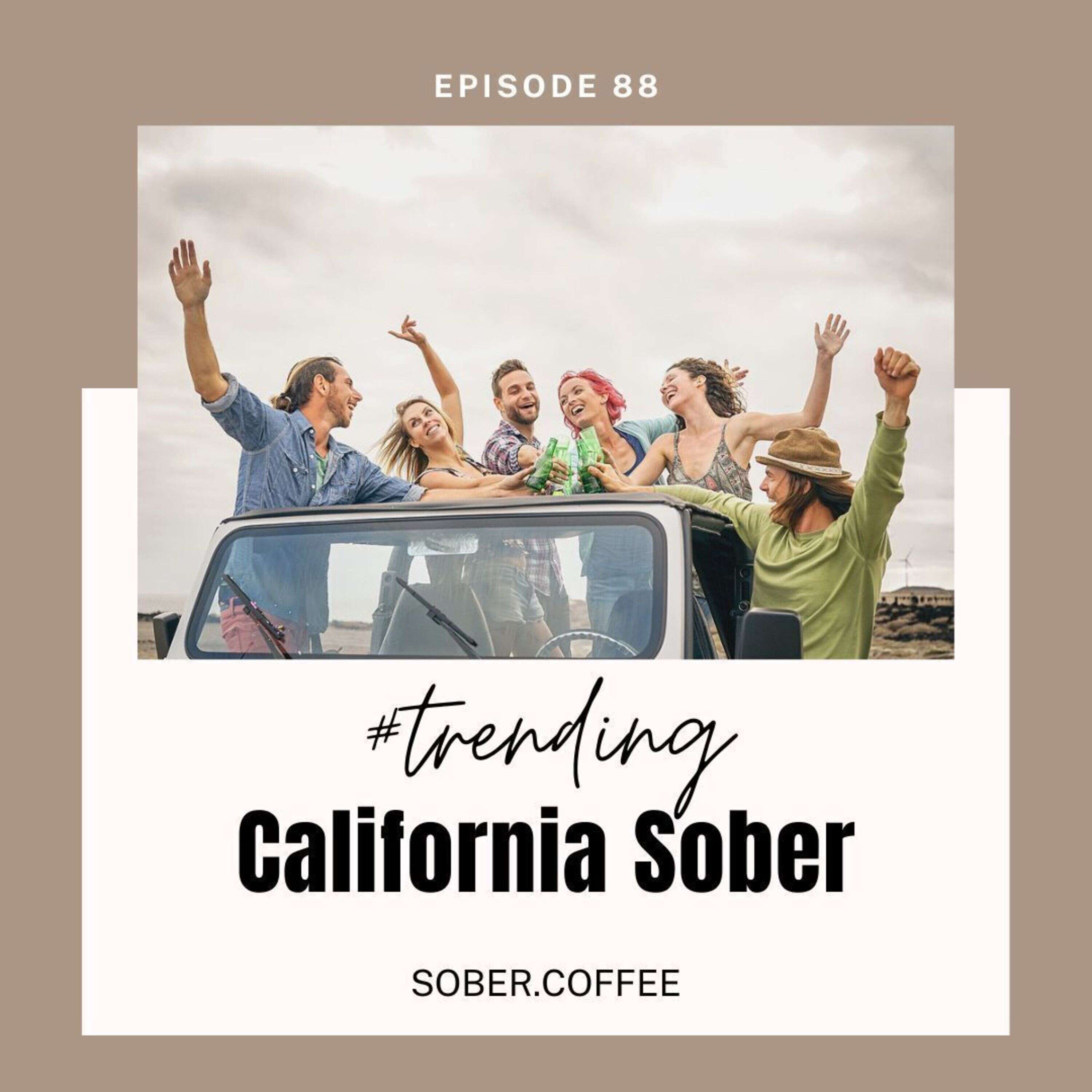 #Trending Series: Pt 3: “California Sober”