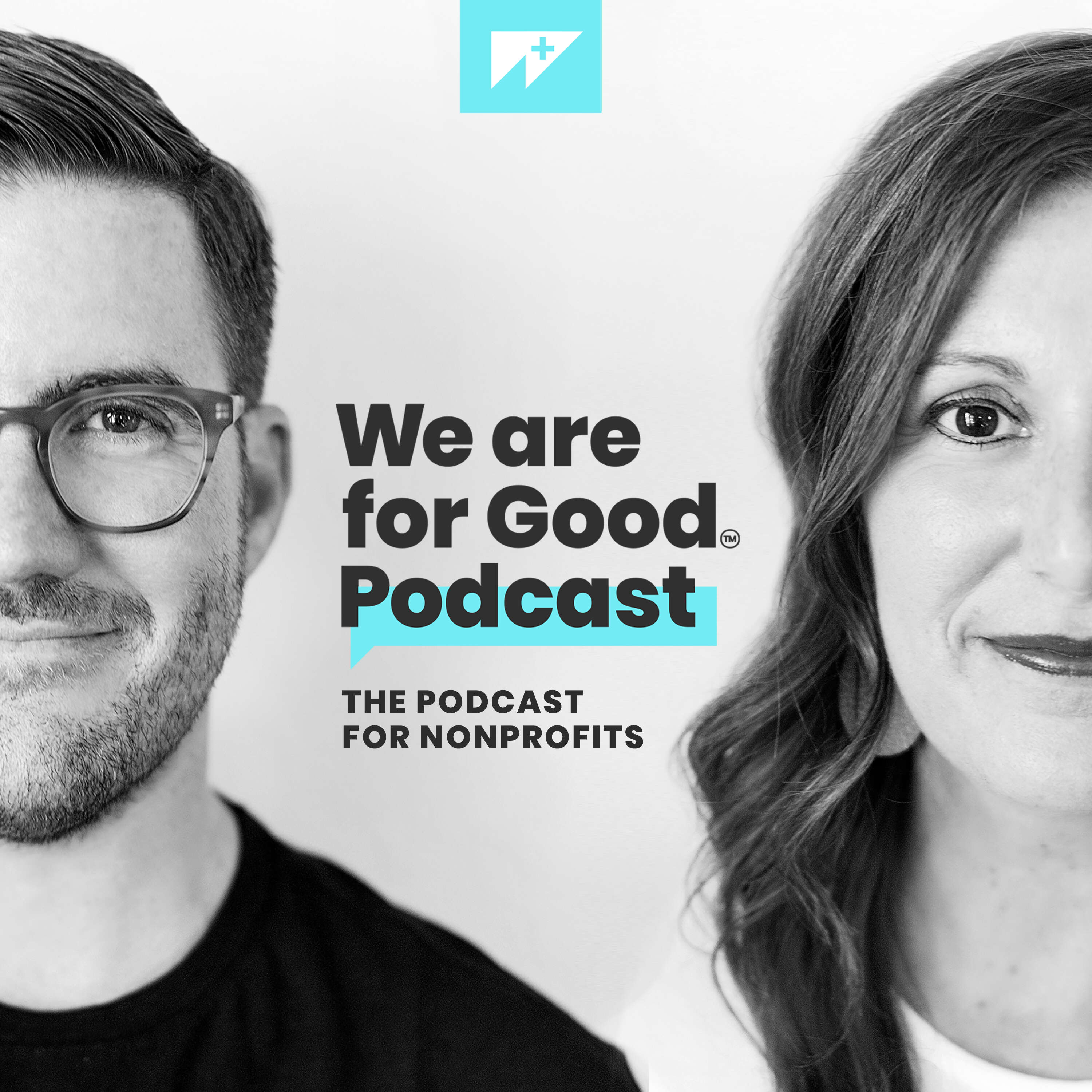 We Are For Good Podcast - The Podcast for Nonprofits 