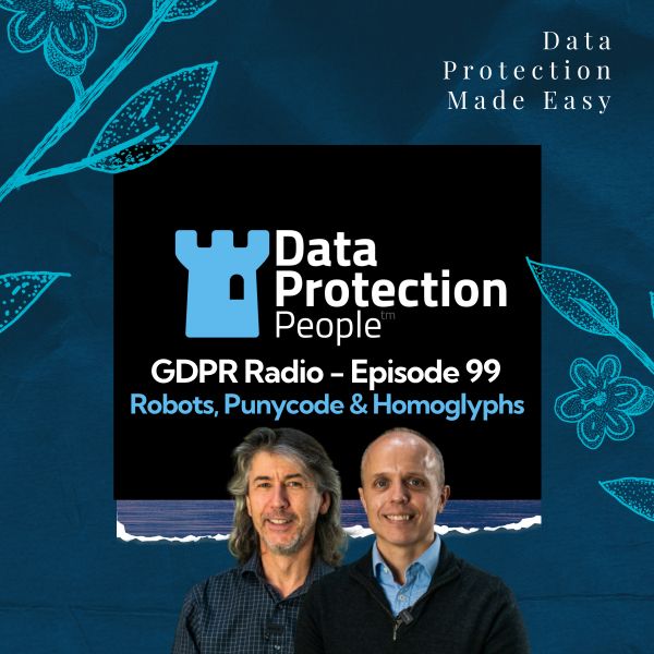 GDPR Radio - Robots, Punycode & Homoglyphs