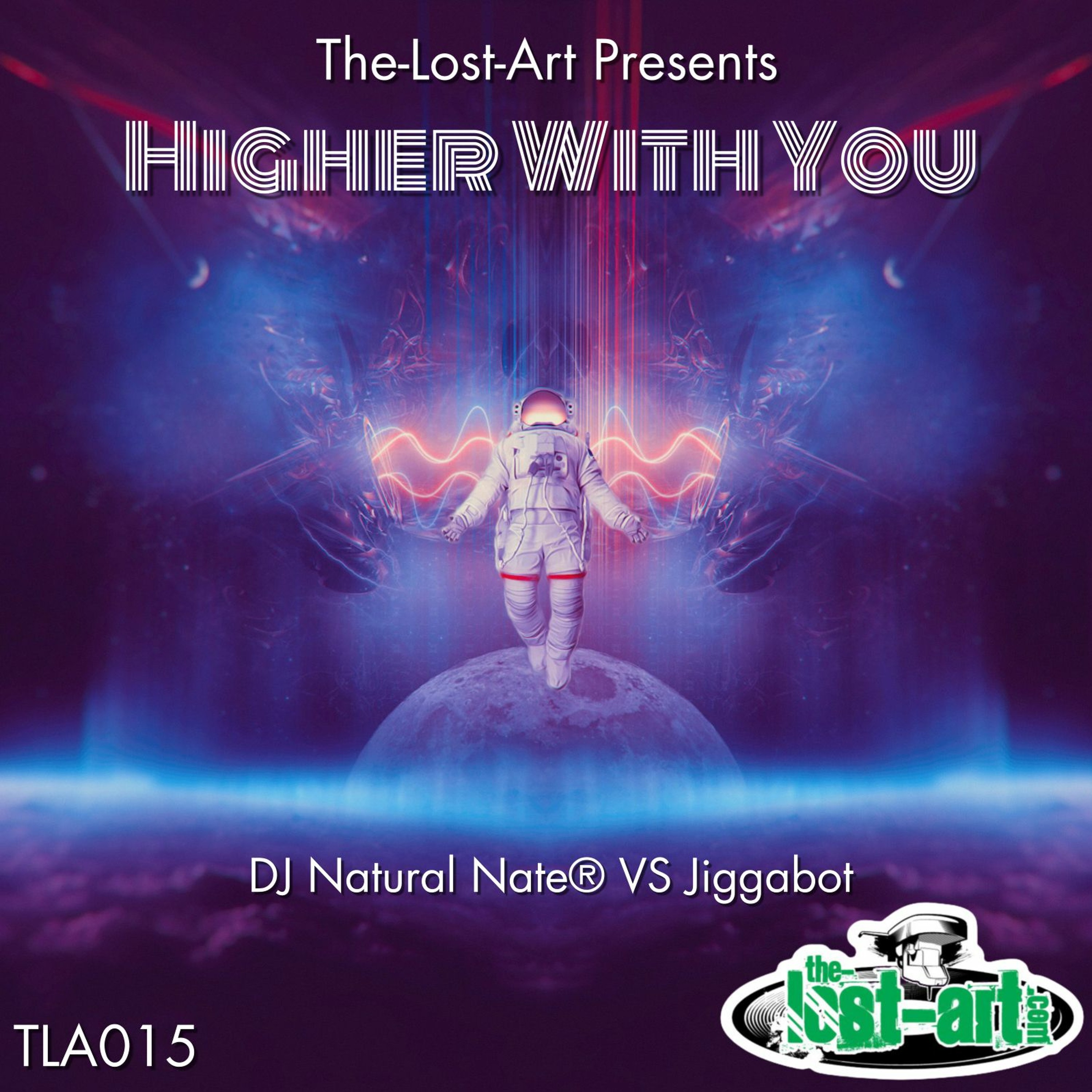 Higher With You- DJ Natural Nate VS Jiggabot- The - Lost - Art.com