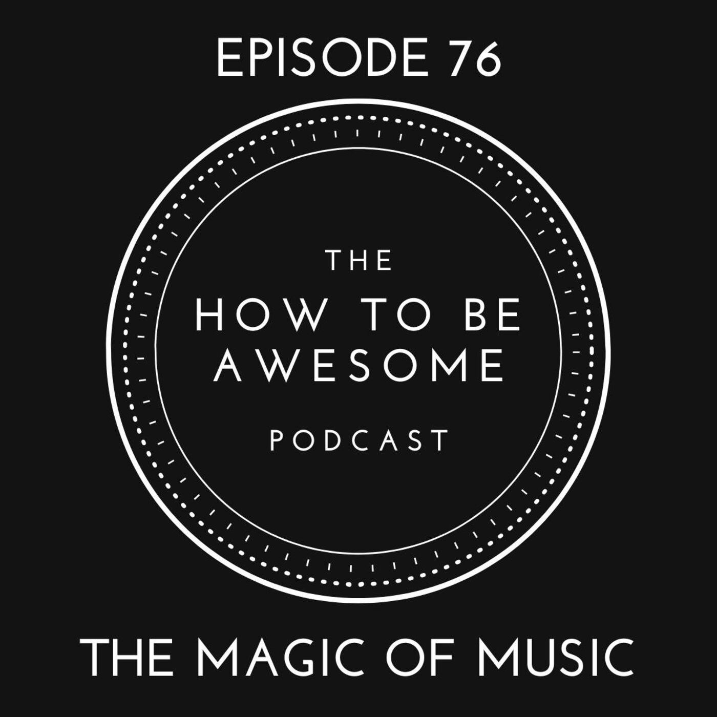 76 - The Magic of Music