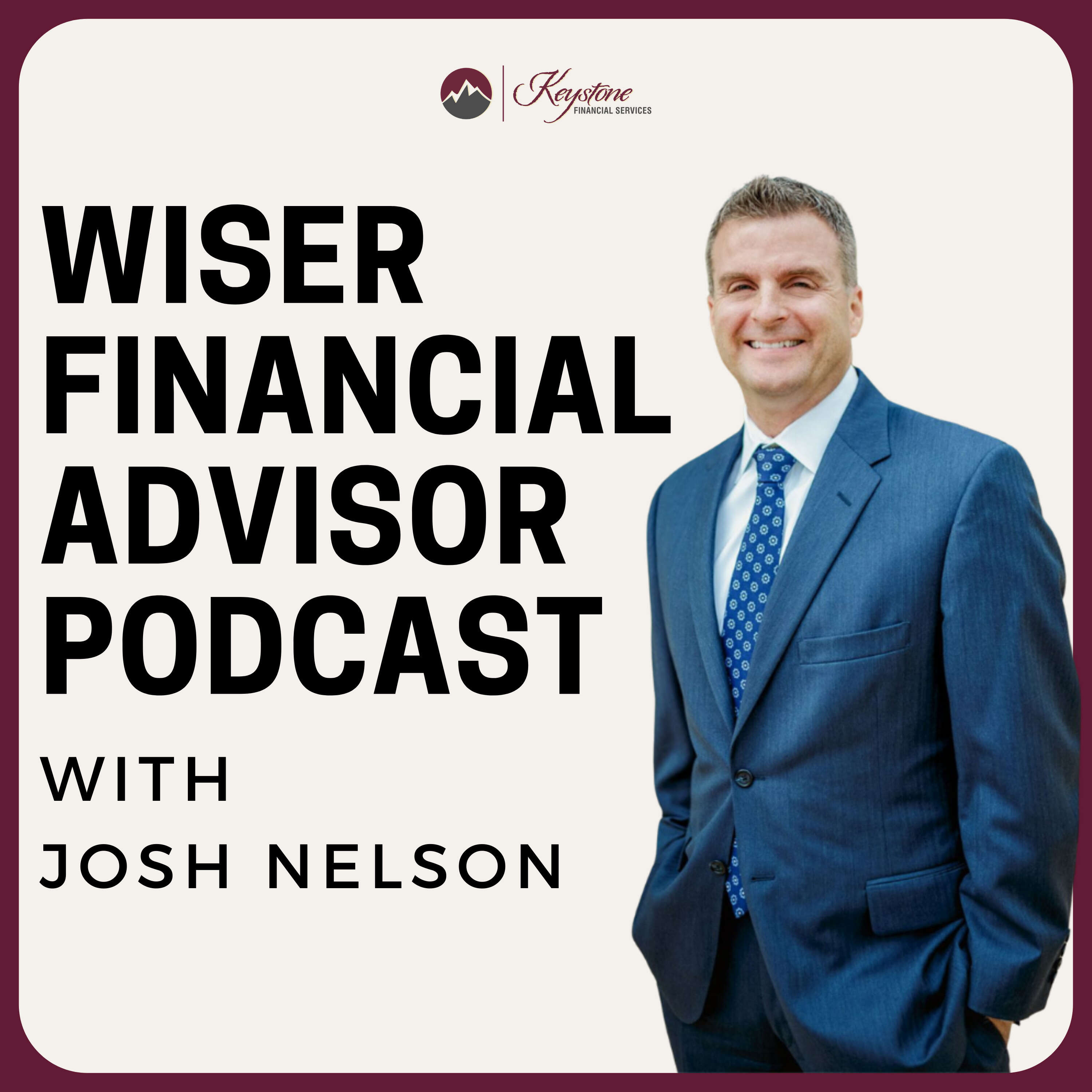 The Wiser Financial Advisor Podcast with Josh Nelson 