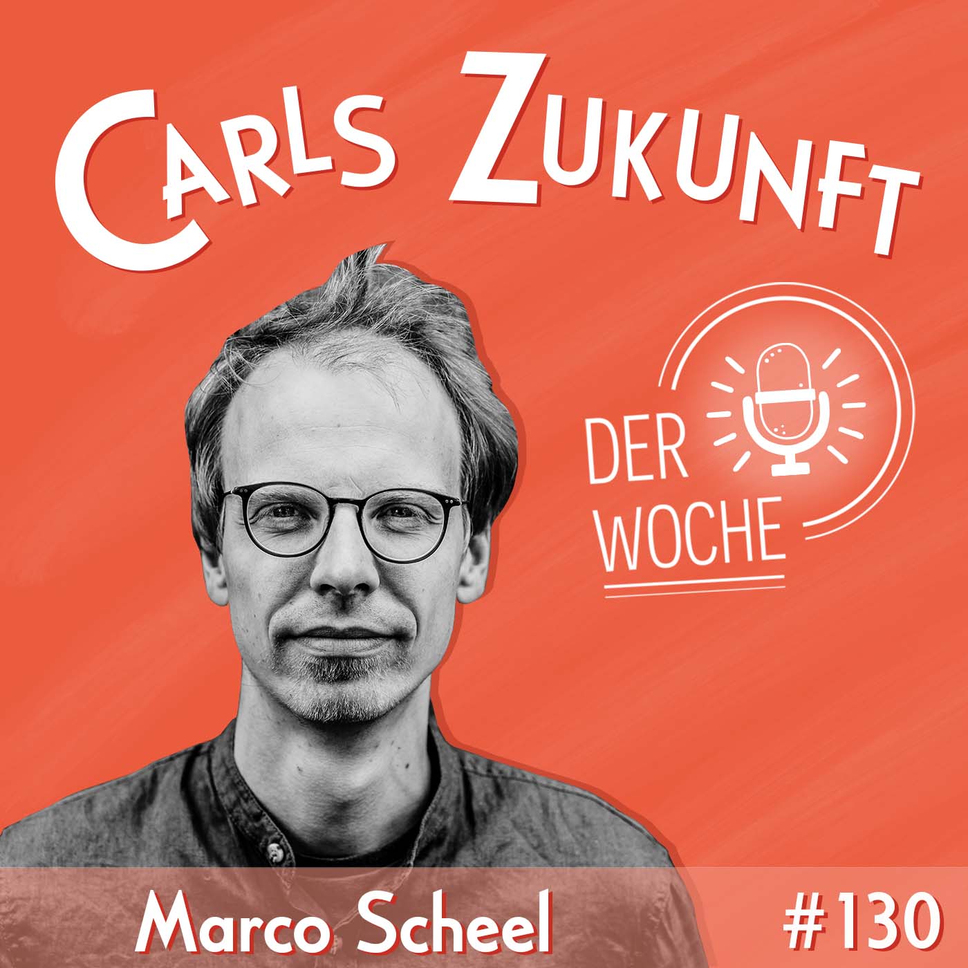 #130 Marco Scheel – Wir können nicht alle mit dem MacBook in Kreuzberg im Café sitzen