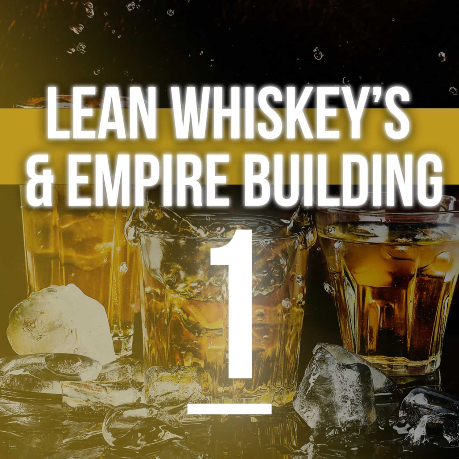 Lean Whiskeys & Empire Building 