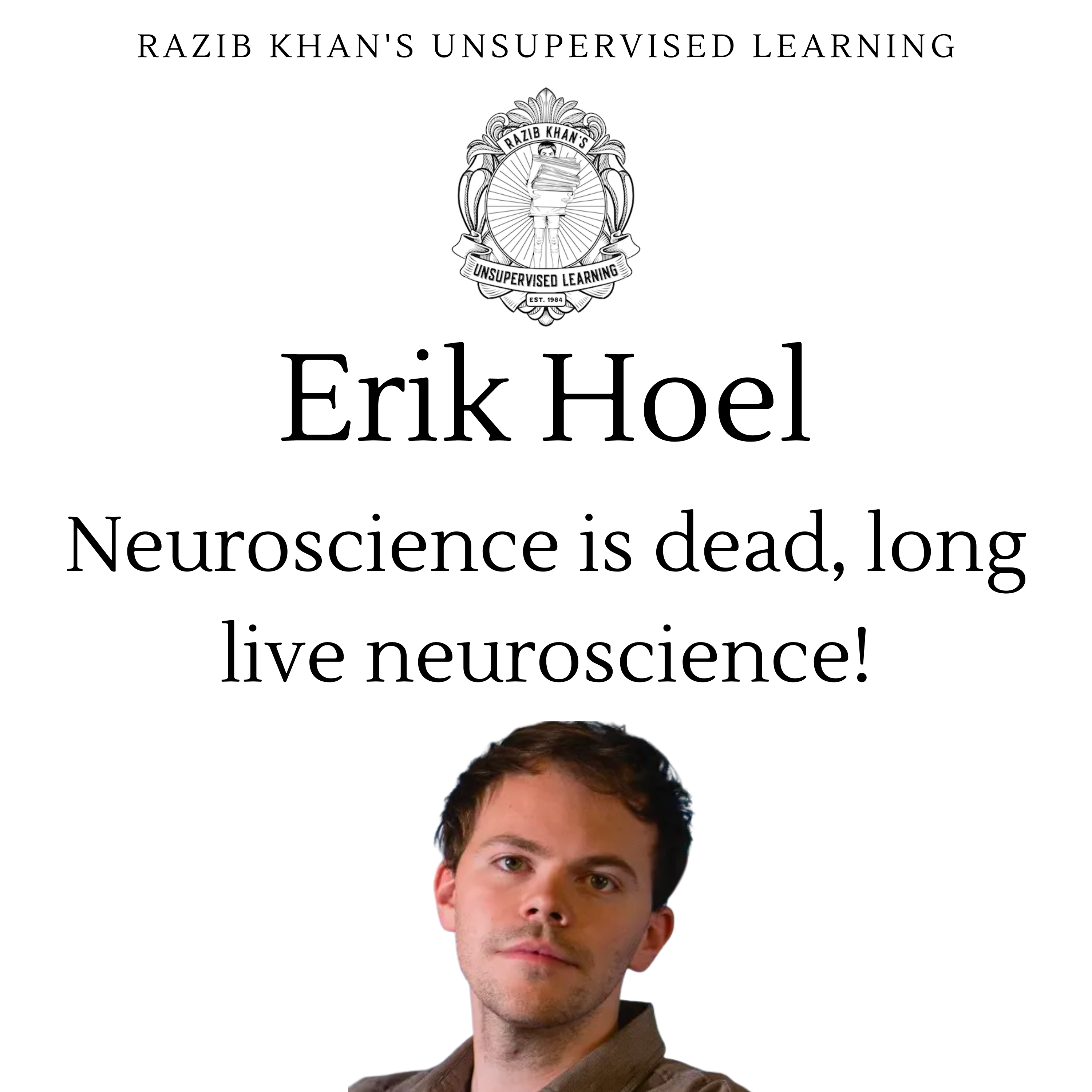 Erik Hoel: neuroscience is dead, long live neuroscience!