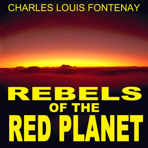 Rebels of the Red Planet by Charles Louis Fontenay ~ Full Audiobook