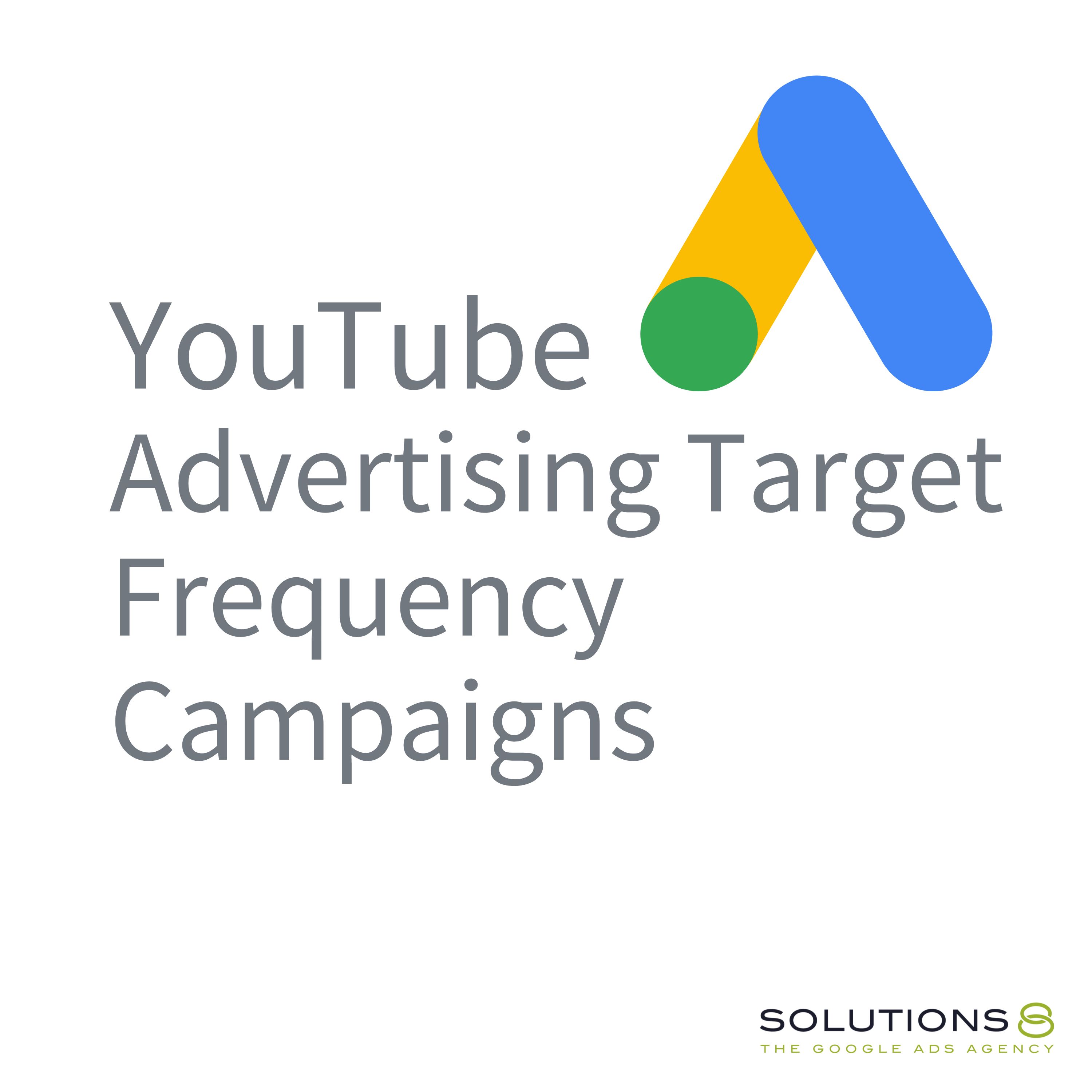 YouTube Advertising Target Frequency Campaigns