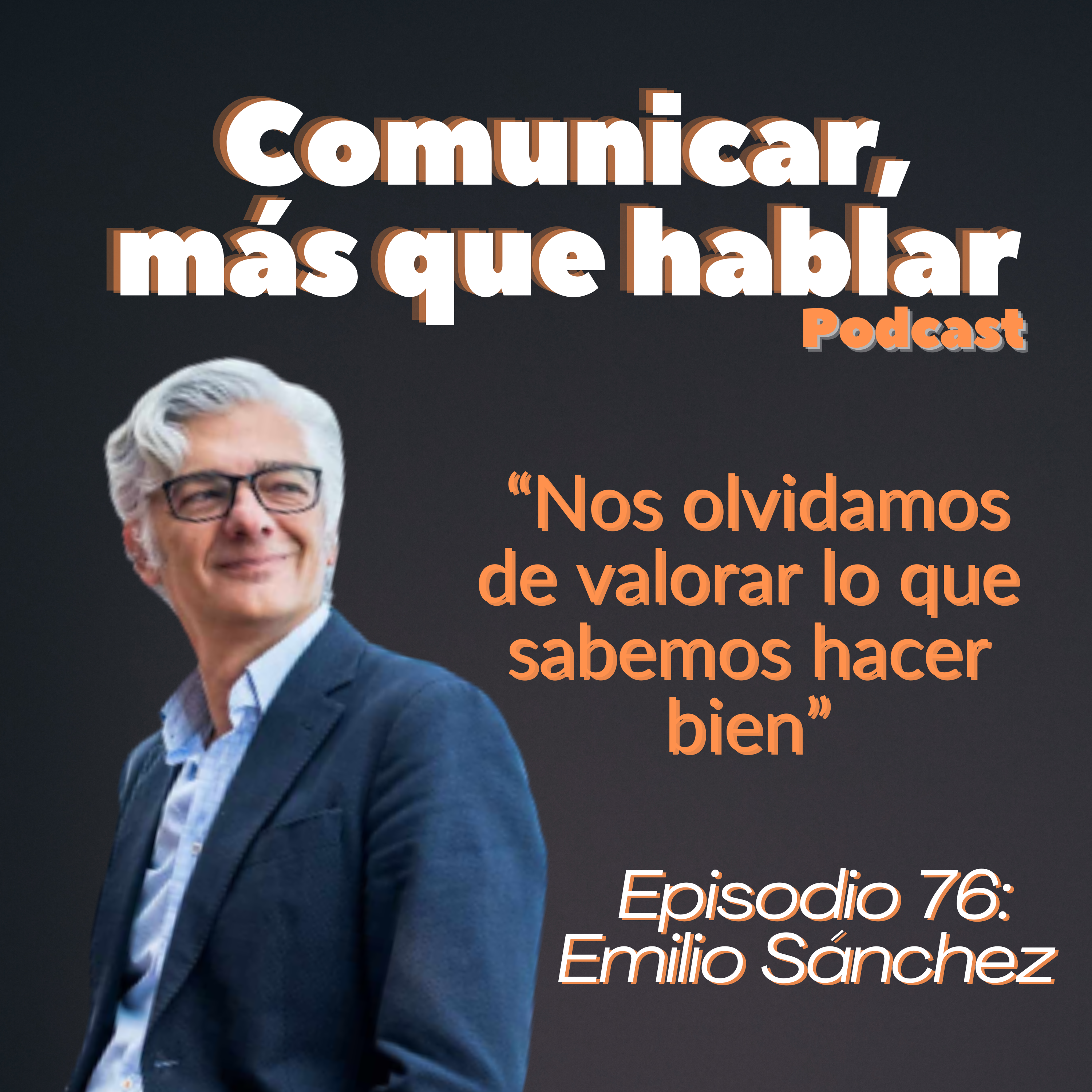 “Nos olvidamos de valorar lo que sabemos hacer bien” con Emilio Sánchez