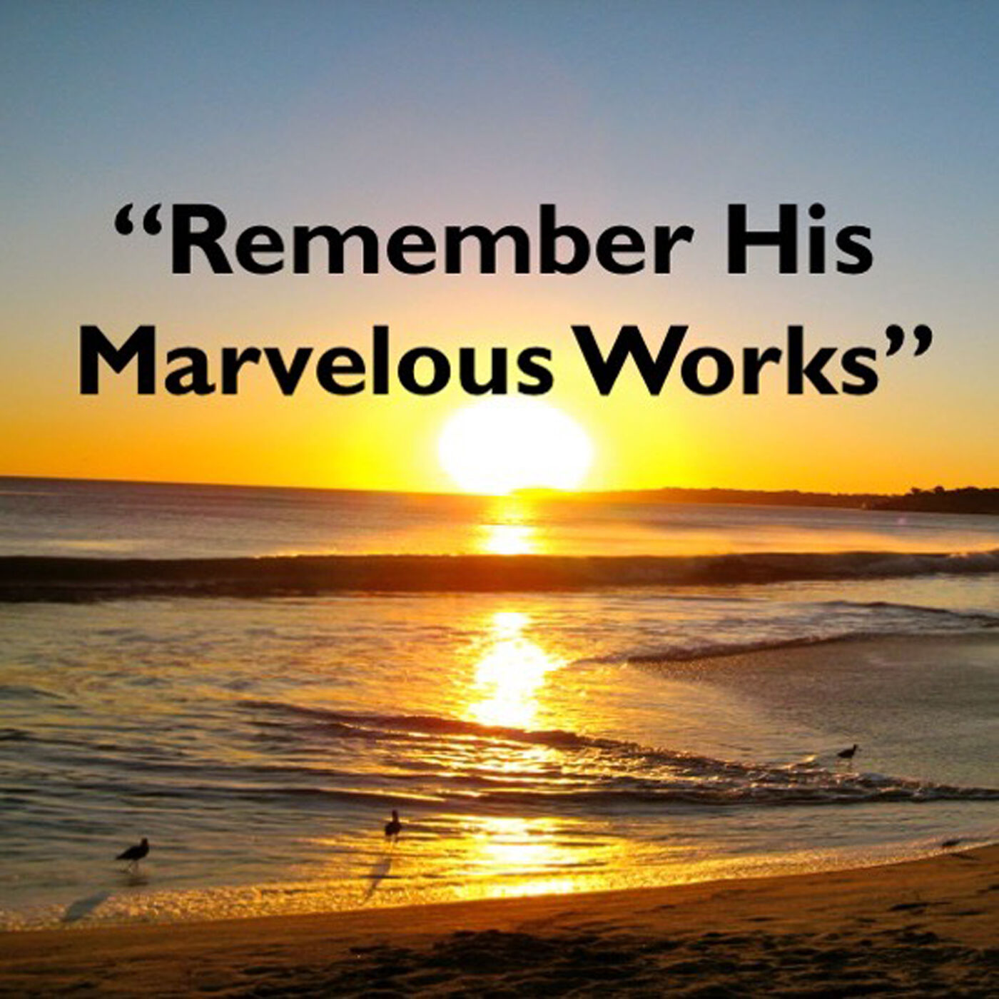 "Remember His Marvelous Works"