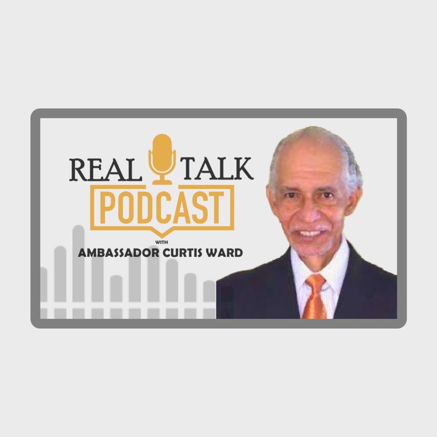 Real Talk with Ambassador Curtis Ward 