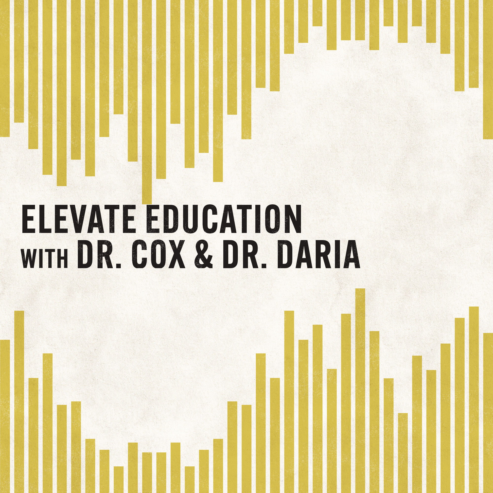 Elevate Education with Dr. Cox & Dr. Daria