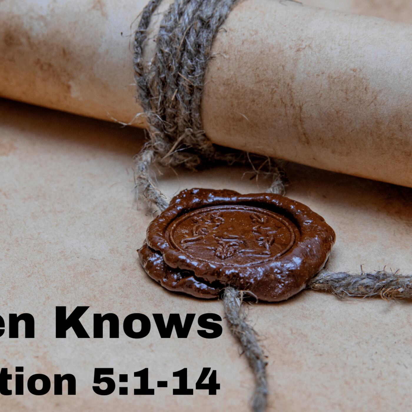 "Heaven Knows" Revelation 5:1-14