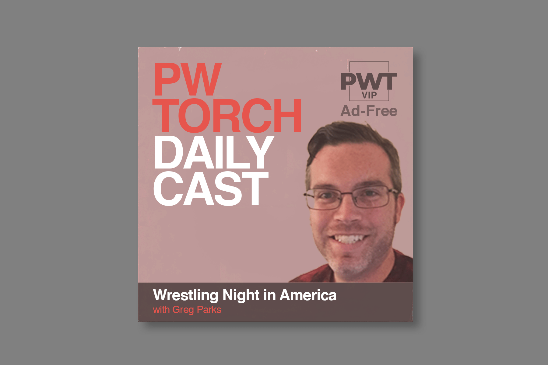 VIP AUDIO 11/13 – PWTorch Dailycast – Wrestling Night in America (AD-FREE): Parks & Moynahan preview AEW Full Gear, plus Impact Over Drive, War Games, more (108 min.)