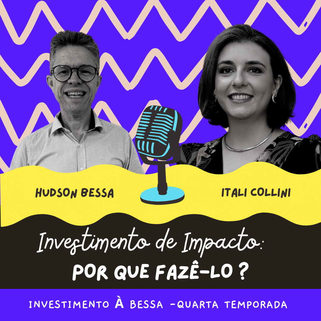 # 85 Investimento de Impacto: Por que fazê-lo ? com Itali Collini